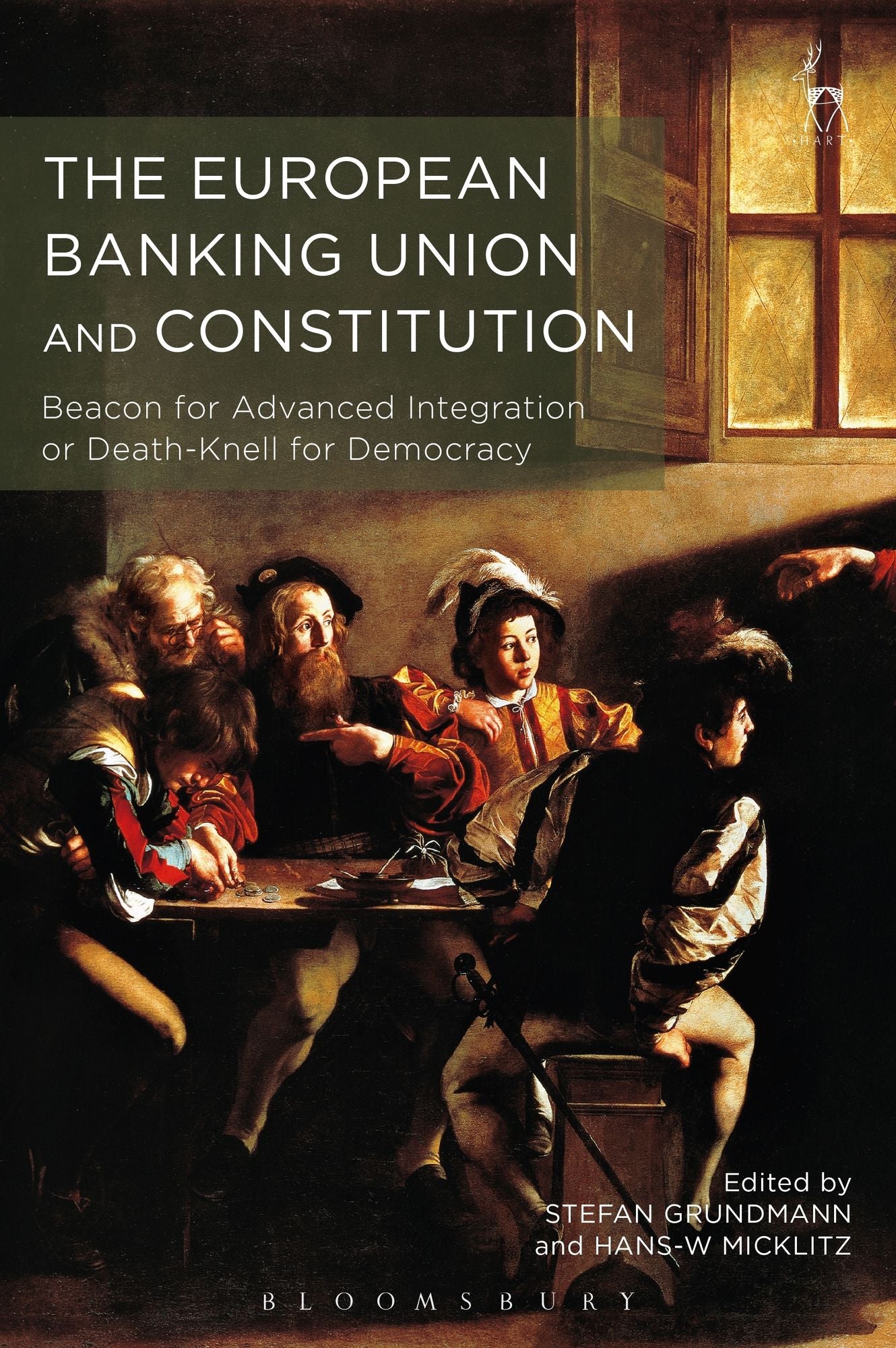 The European Banking Union and Constitution: Beacon for Advanced Integration or Death-Knell for Democracy