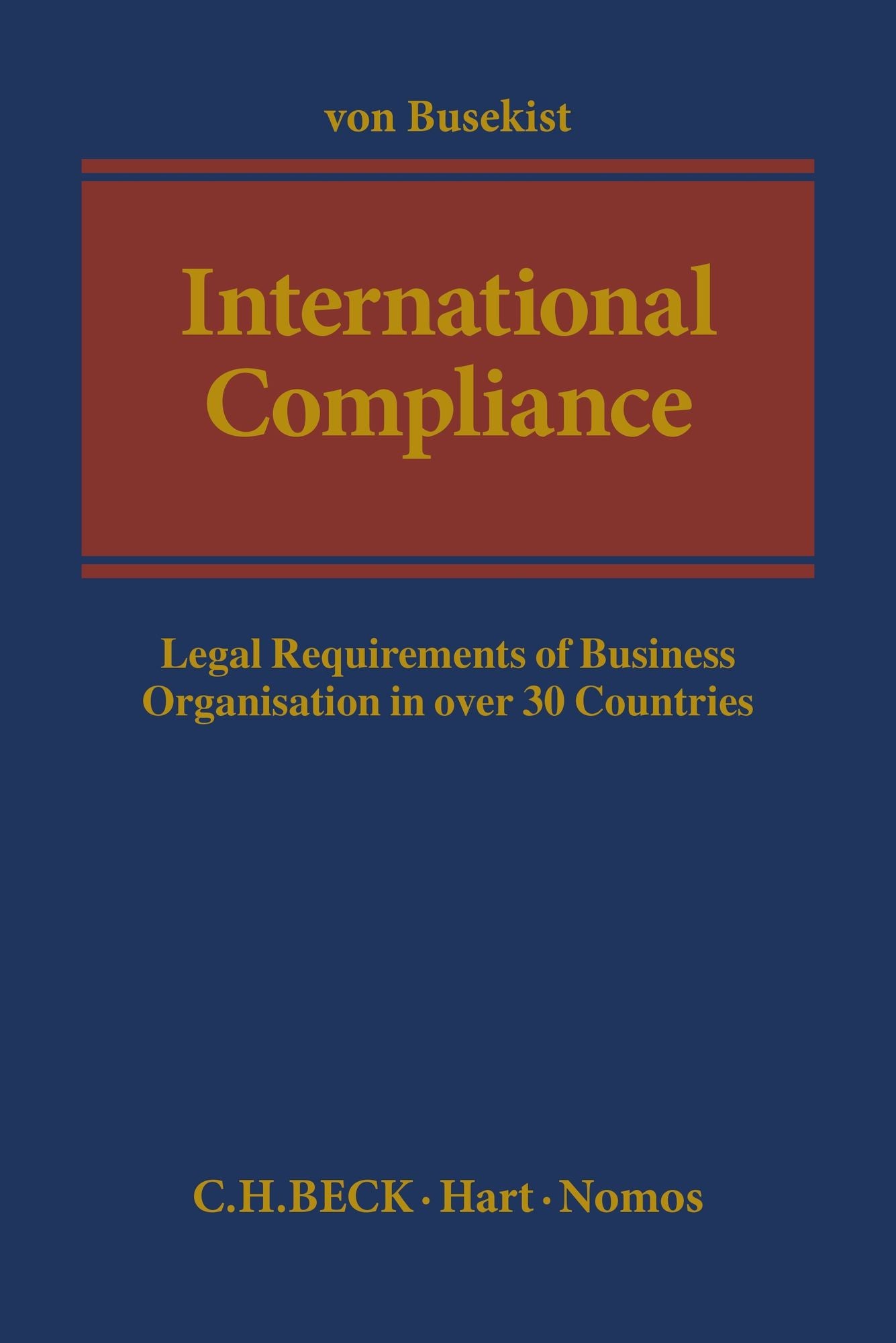 International Compliance: Legal Requirements of Business Organisation in over 30 Countries