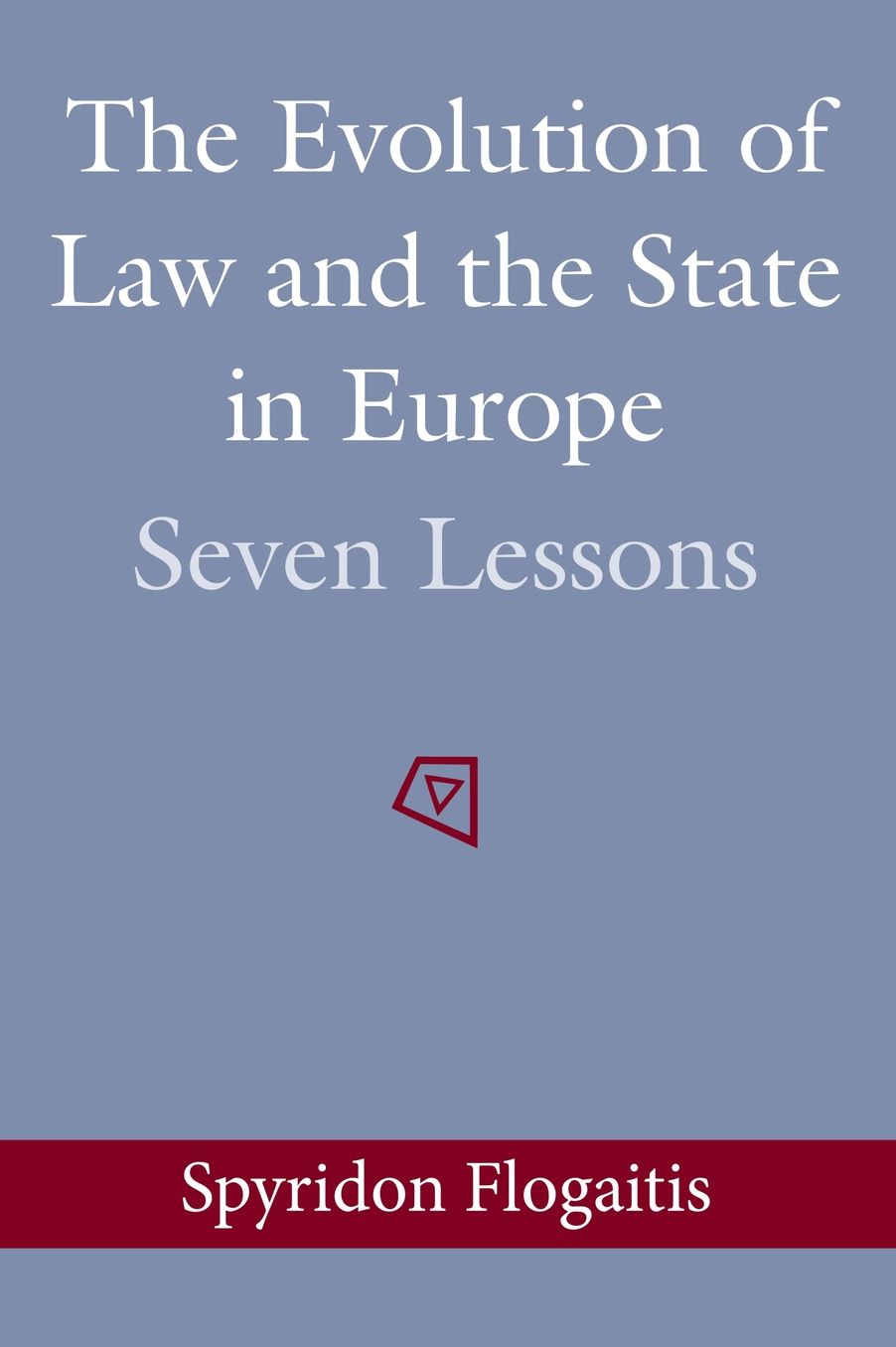 The Evolution of Law and the State in Europe: Seven Lessons