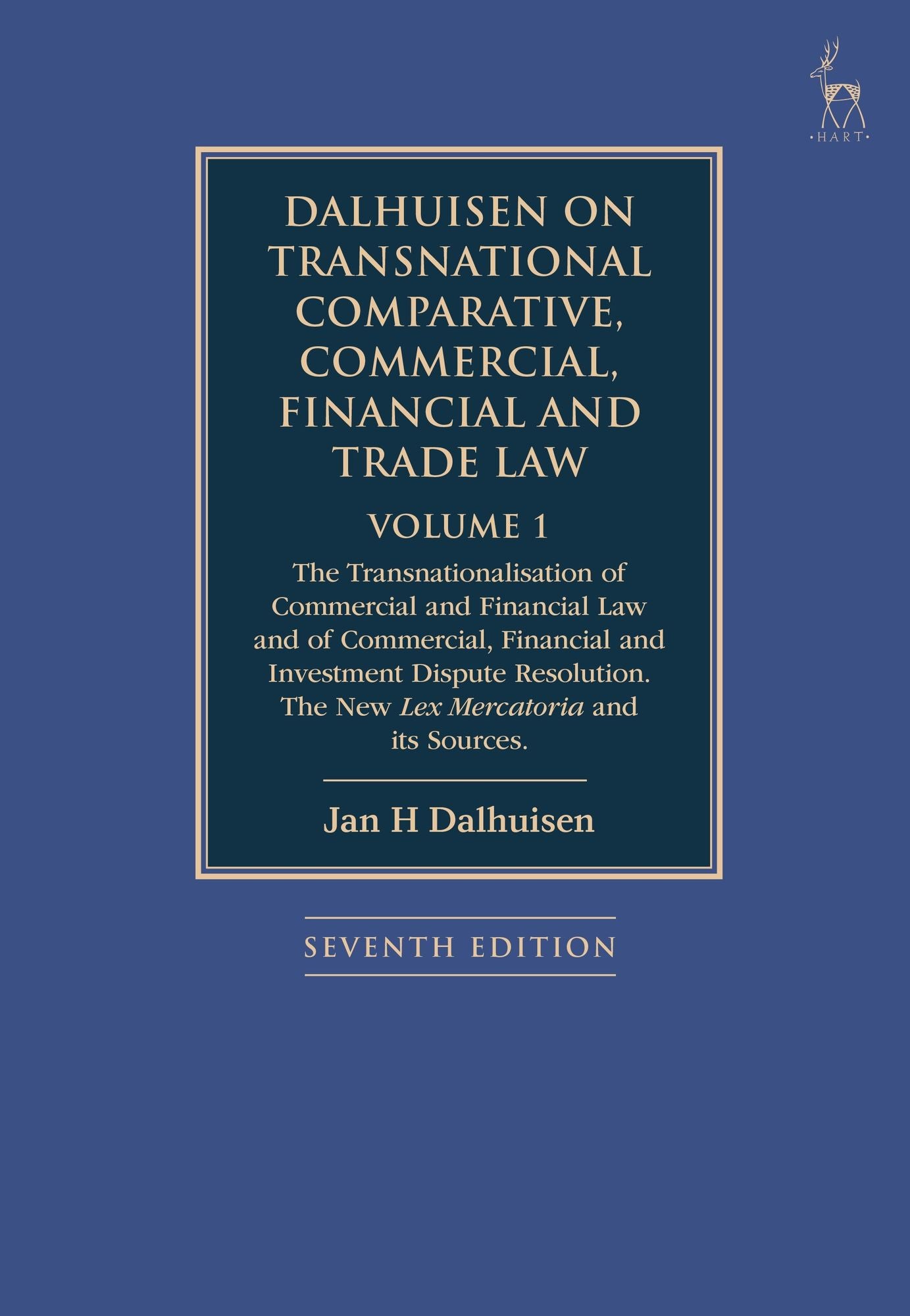 Dalhuisen on Transnational Comparative, Commercial, Financial and Trade Law Volume 1: The Transnationalisation of Commercial and Financial Law and of Commercial, Financial and Investment Dispute Resolution. The New Lex Mercatoria and its Sources