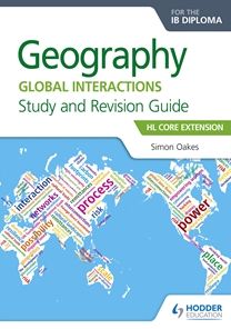Geography for the IB Diploma Study and Revision Guide HL Core: HL Core Extension