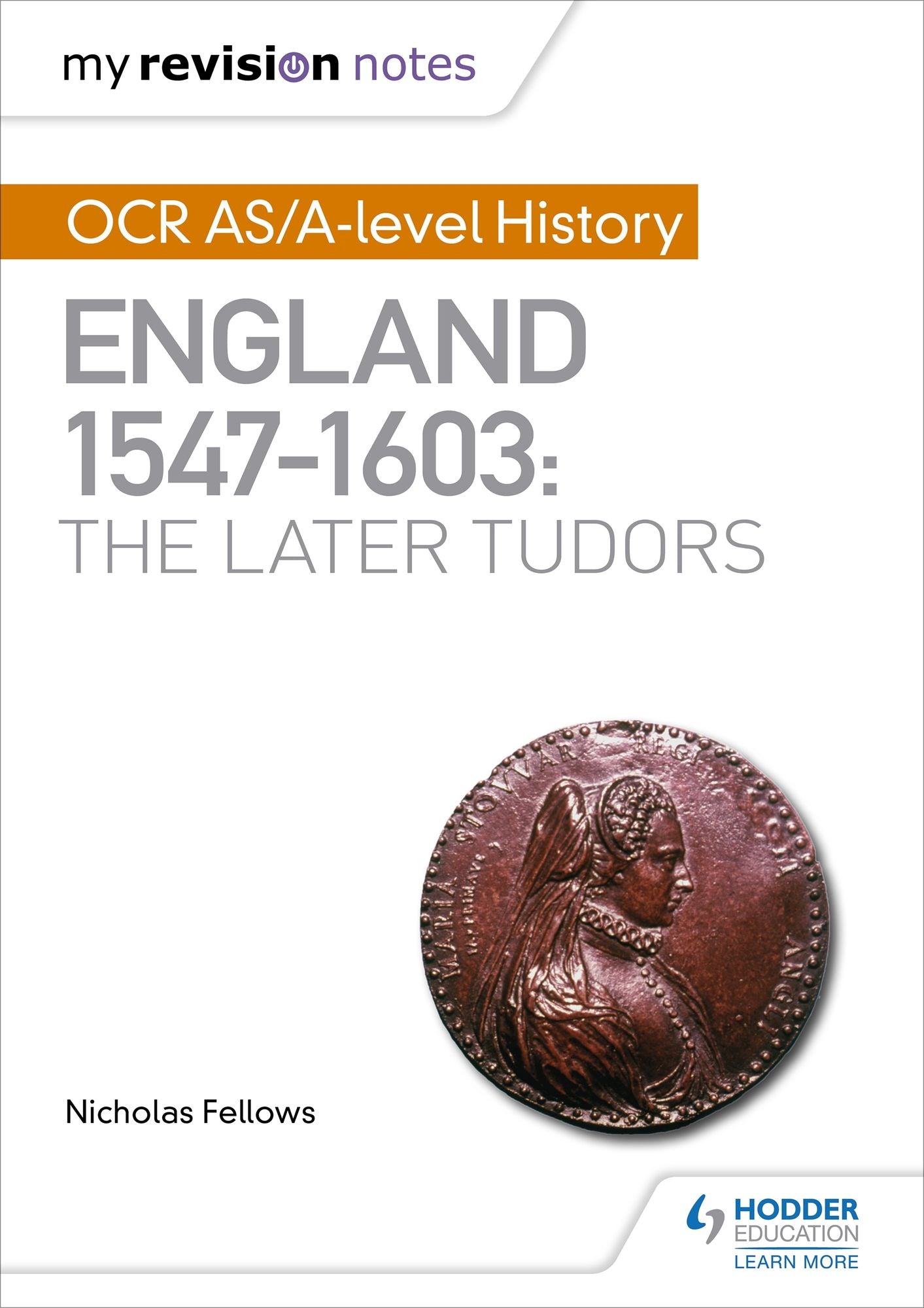 My Revision Notes: OCR AS/A-level History: England 1547¿1603: the Later Tudors