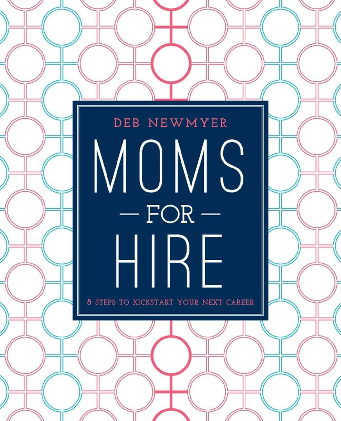 Moms For Hire: 8 Steps to Kickstart Your Next Career