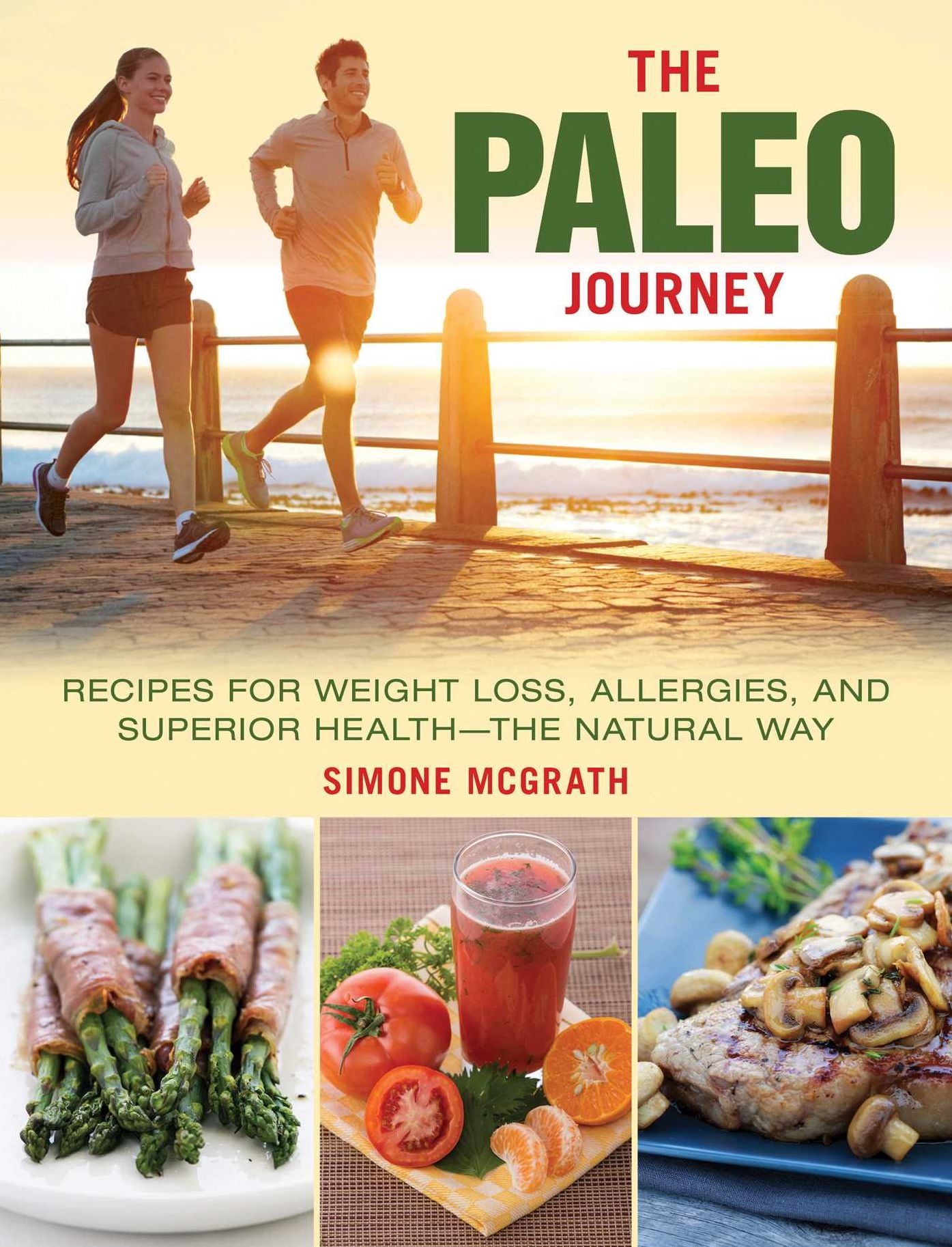 The Paleo Journey: Recipes for Weight Loss, Allergies, and Superior Health--the Natural Way