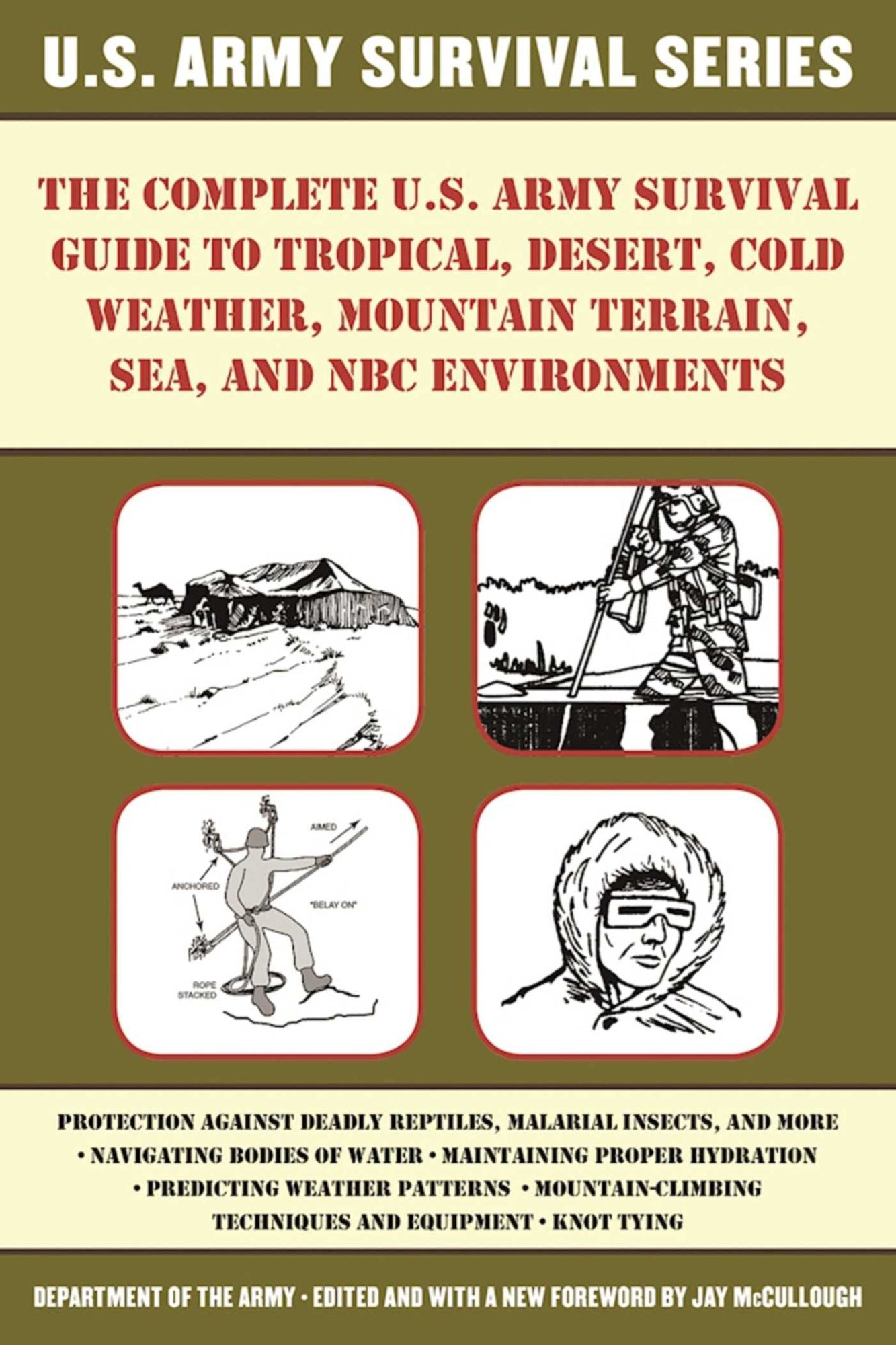 The Complete U.S. Army Survival Guide to Tropical, Desert, Cold Weather, Mountain Terrain, Sea, and NBC Environments