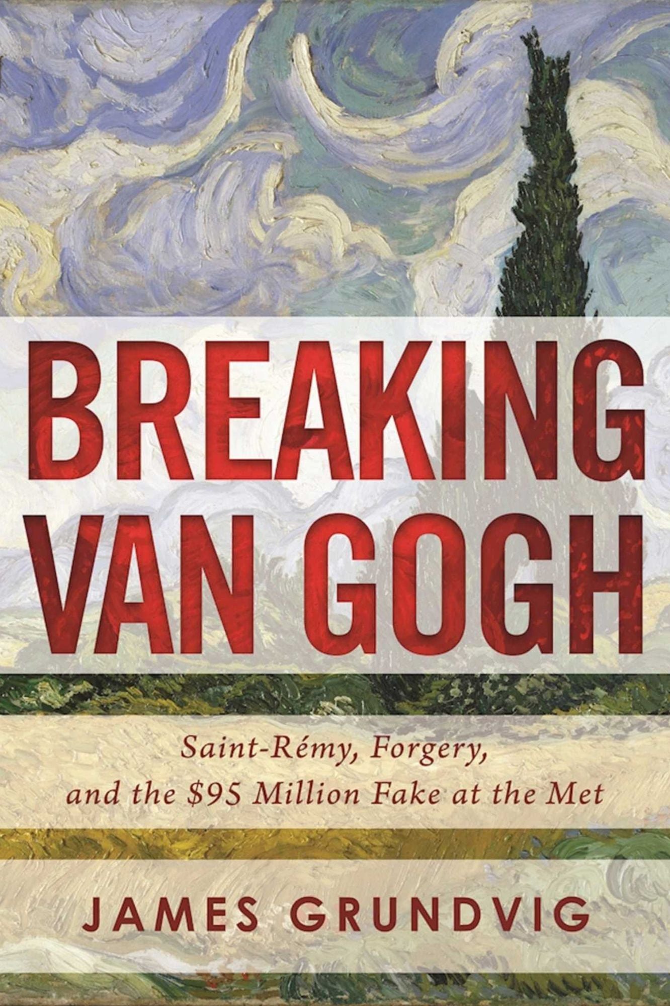 Breaking van Gogh: Saint-RÃ¯Â¿Â½my, Forgery, and the $95 Million Fake at the Met