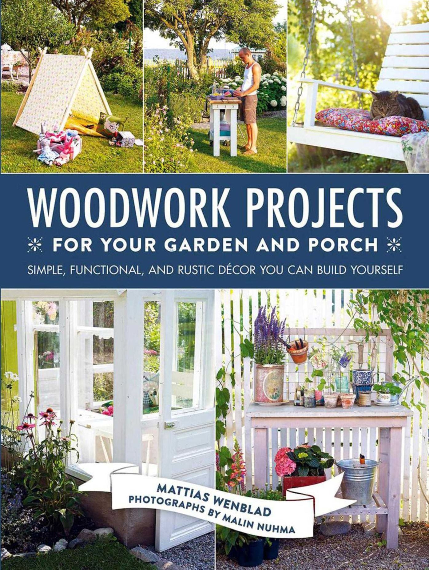 Woodwork Projects for Your Garden and Porch: Simple, Functional, and Rustic DÃ¯Â¿Â½cor You Can Build Yourself