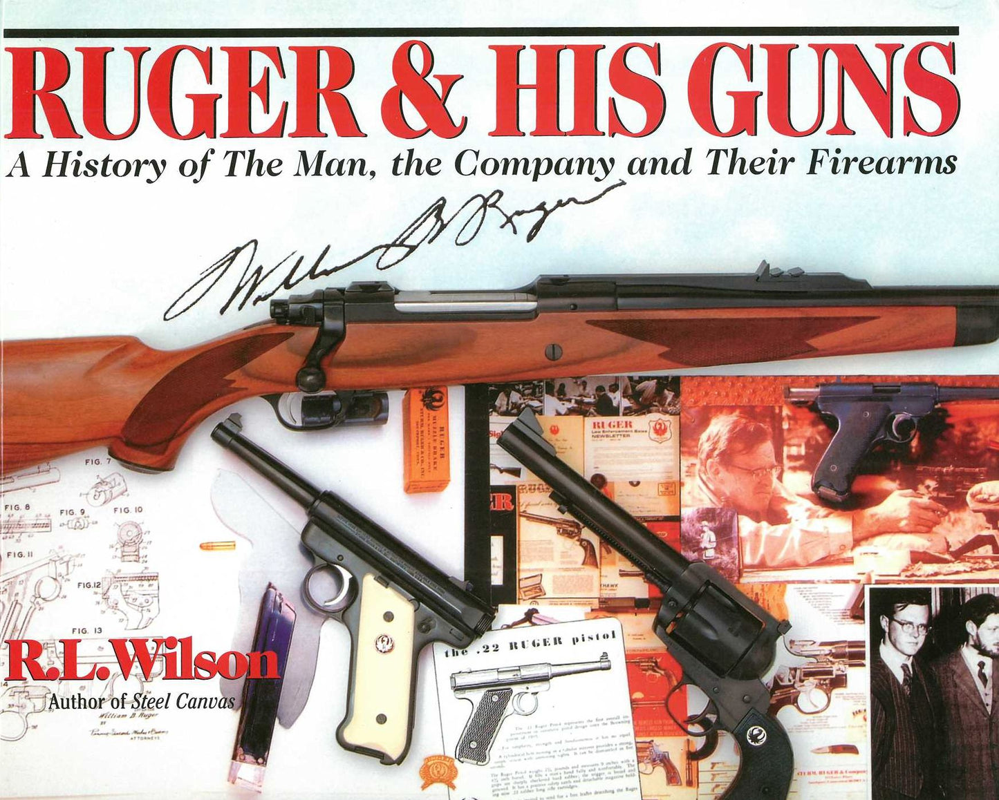 Ruger and His Guns: A History of the Man, the Company & Their Firearms