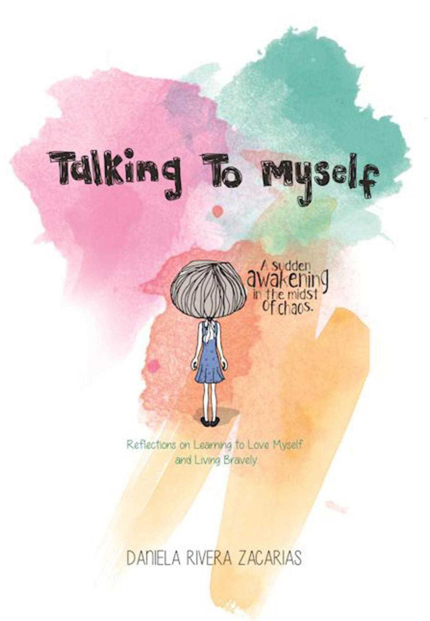 Talking to Myself: Reflections on Learning to Love Myself and Living Bravely