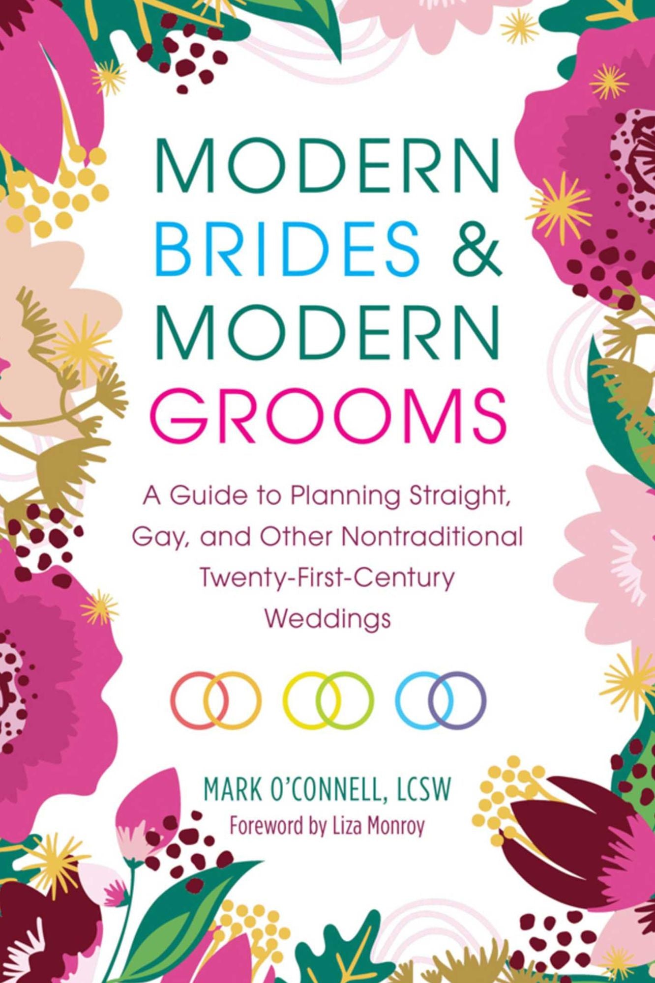 Modern Brides & Modern Grooms: A Guide to Planning Straight, Gay, and Other Nontraditional Twenty-First-Century Weddings