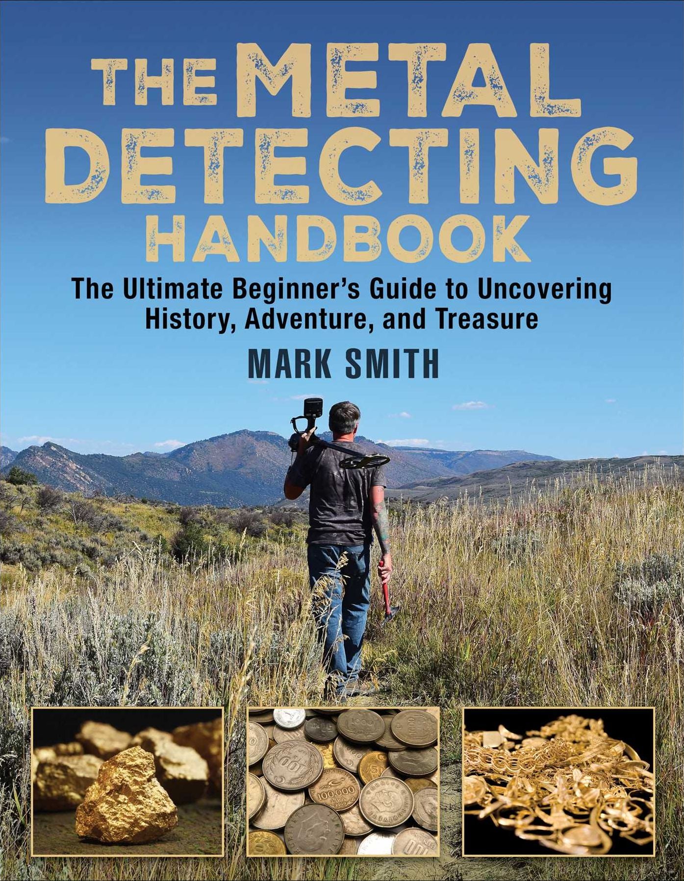 Metal Detecting: The Ultimate Beginner's Guide to Uncovering History, Adventure, and Treasure