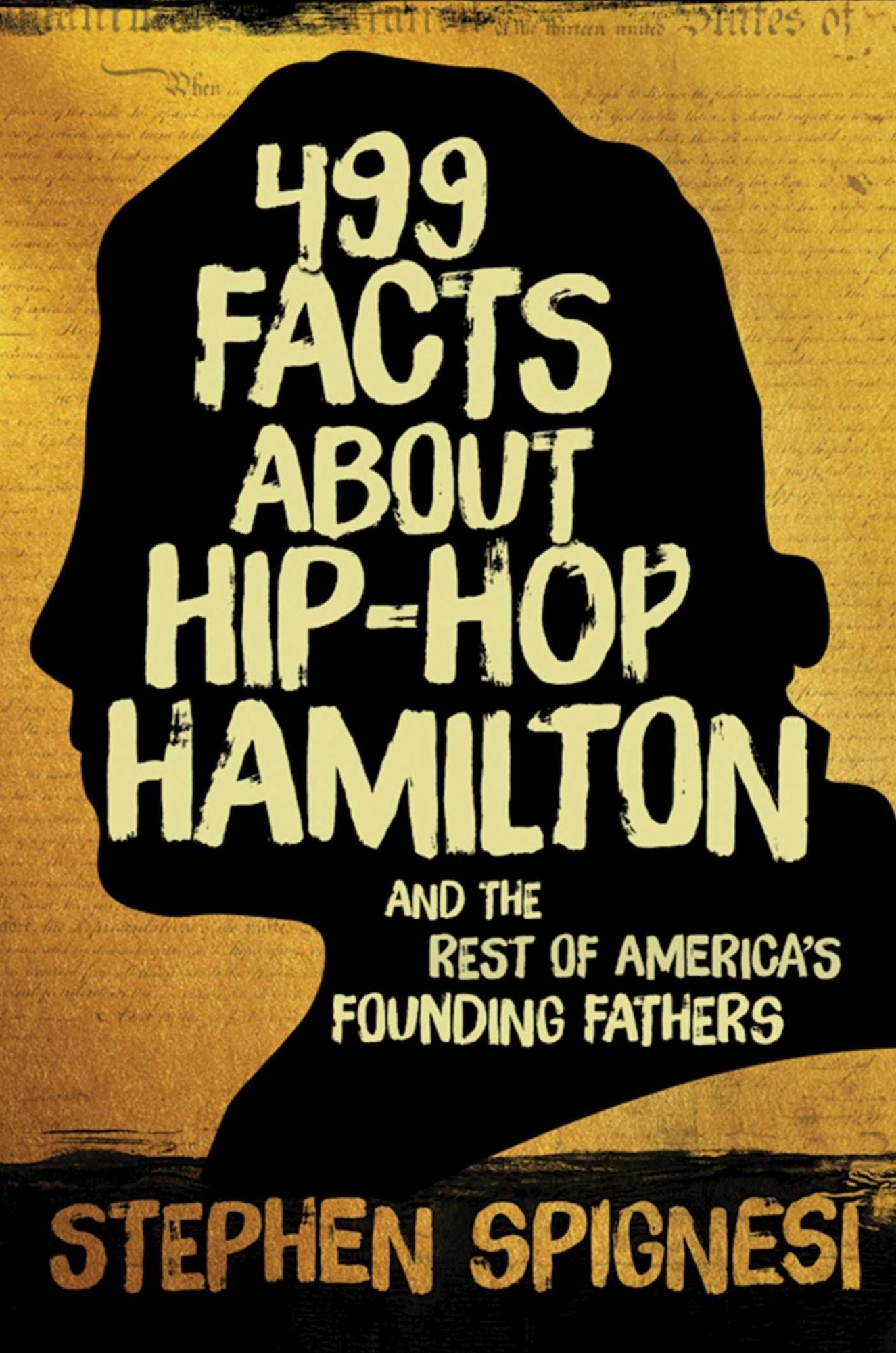 499 Facts about Hip-Hop Hamilton and the Rest of America's Founding Fathers: 499 Facts About Hop-Hop Hamilton and America"s First Leaders