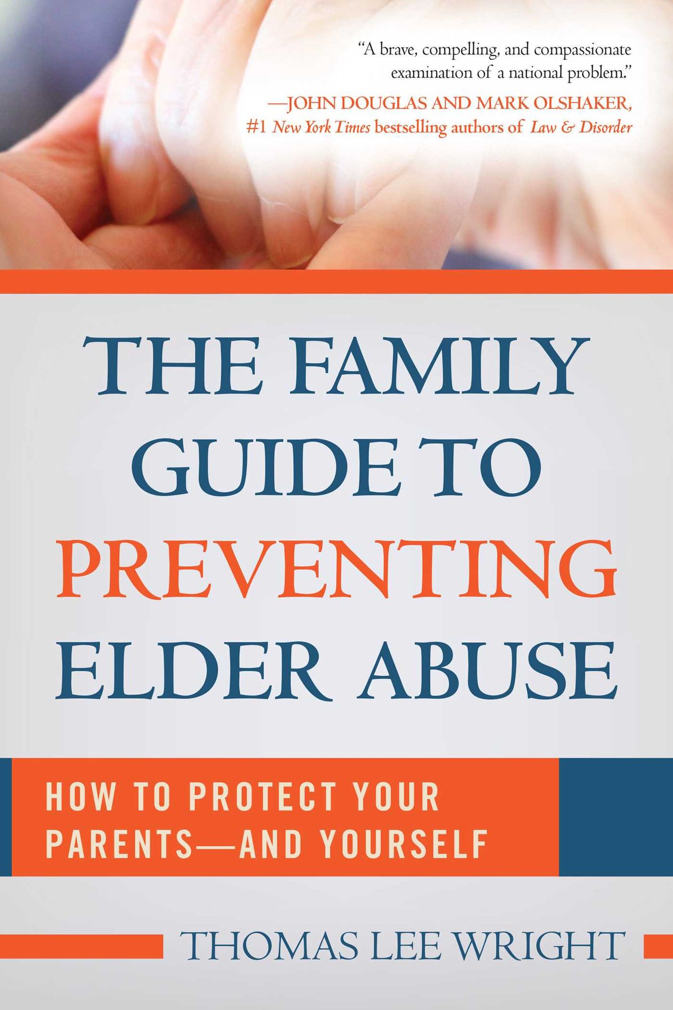 The Family Guide to Preventing Elder Abuse: How to Protect Your Parents--and Yourself