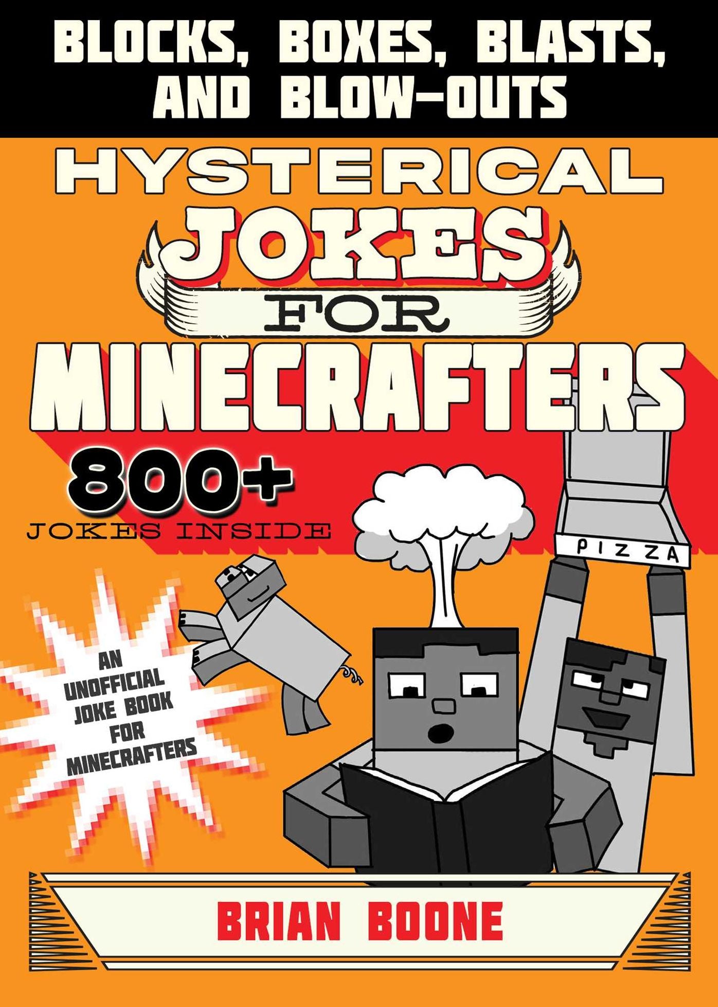 Hysterical Jokes for Minecrafters: Blocks, Boxes, Blasts, and Blow-Outs