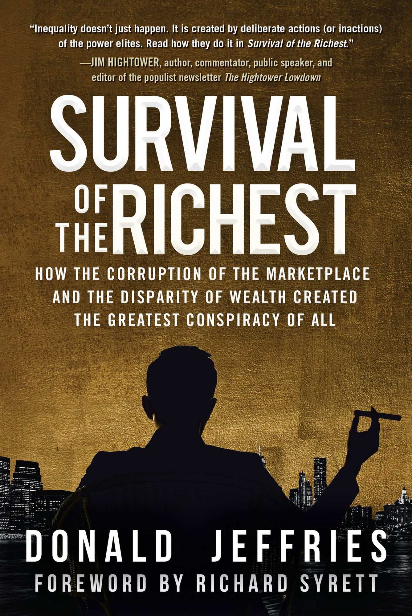 Survival of the Richest: How the Corruption of the Marketplace and the Disparity of Wealth Created the Greatest Conspiracy of All