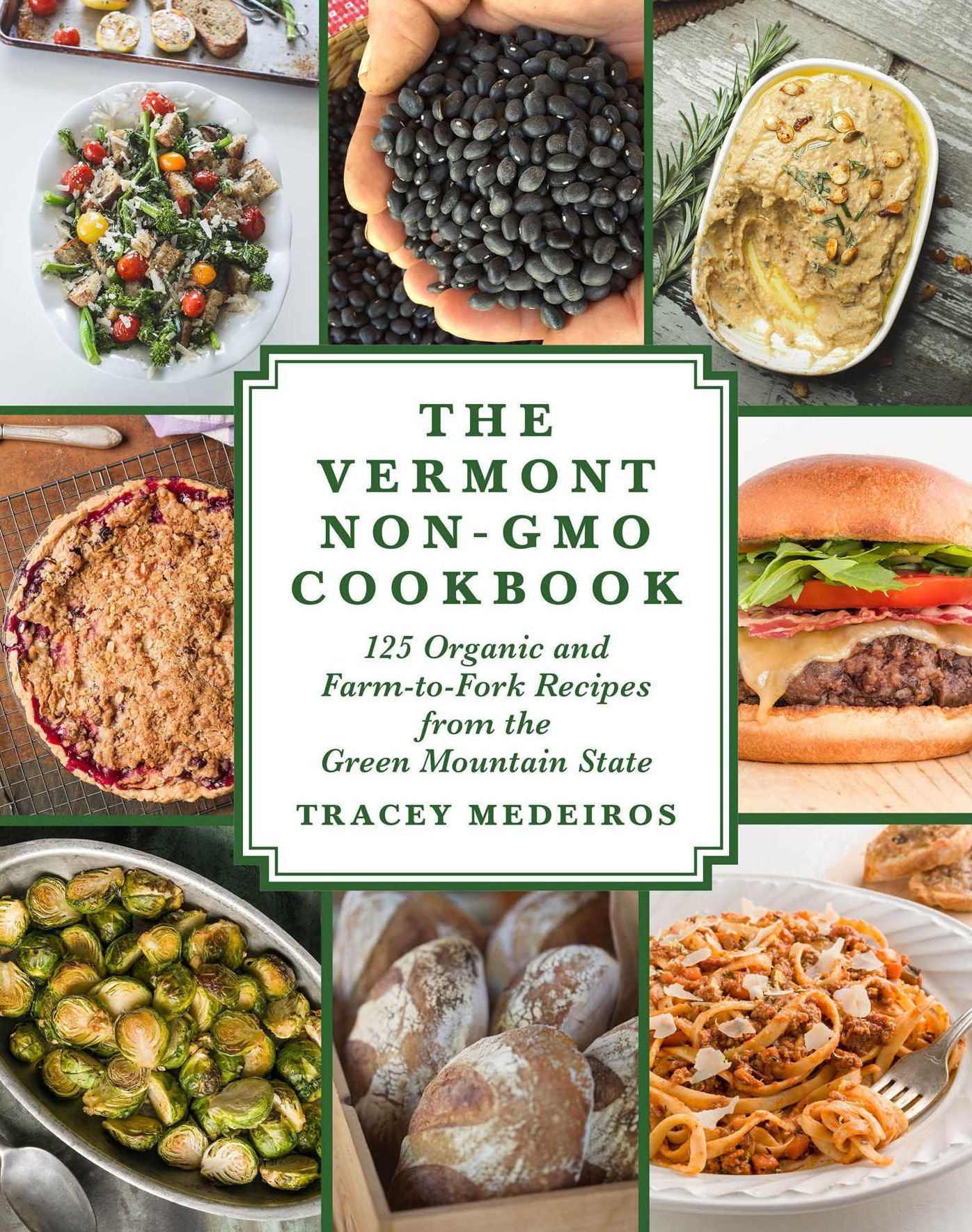 The Vermont Non-GMO Cookbook: 125 Organic and Farm-to-Fork Recipes from the Green Mountain State