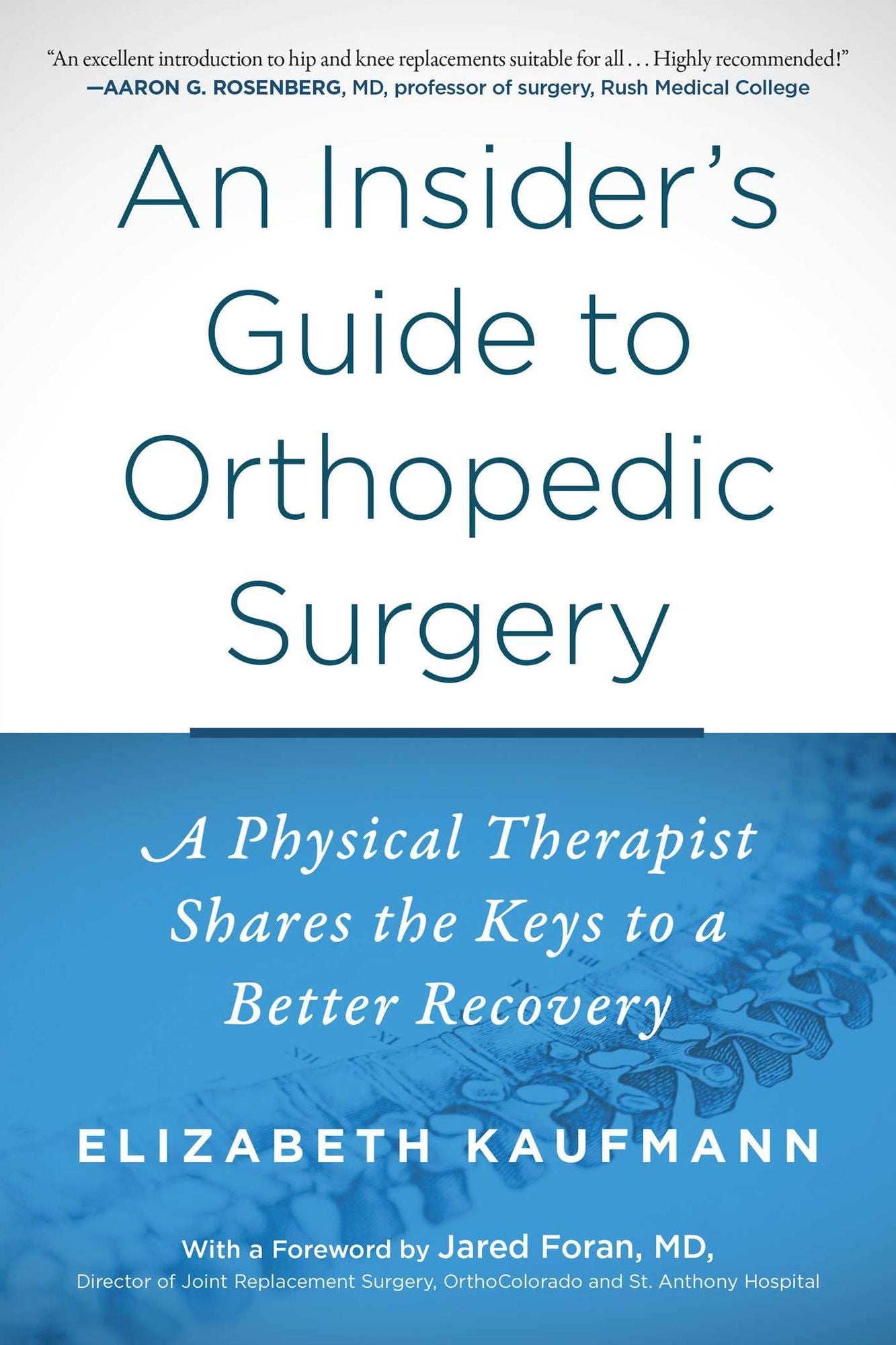 An Insider's Guide to Orthopedic Surgery: A Physical Therapist Shares the Keys to a Better Recovery