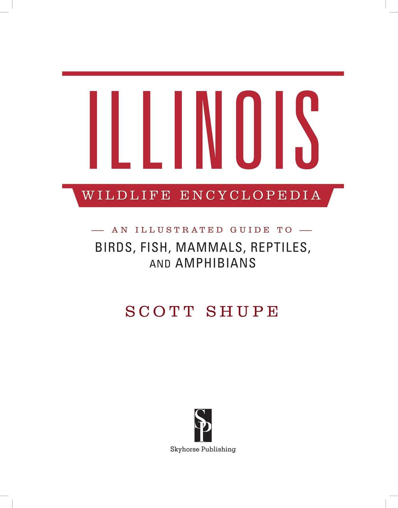 Illinois Wildlife Encyclopedia : An Illustrated Guide to Birds, Fish, Mammals, Reptiles, and Amphibians
