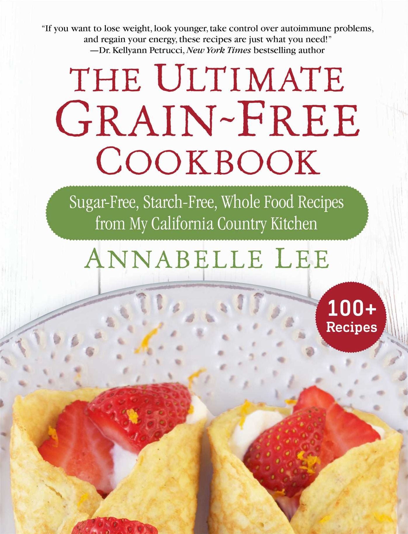 The Grain-Free, Sugar-Free Blender Cookbook: Healthy Gluten-Free Recipes from My California Country Kitchen