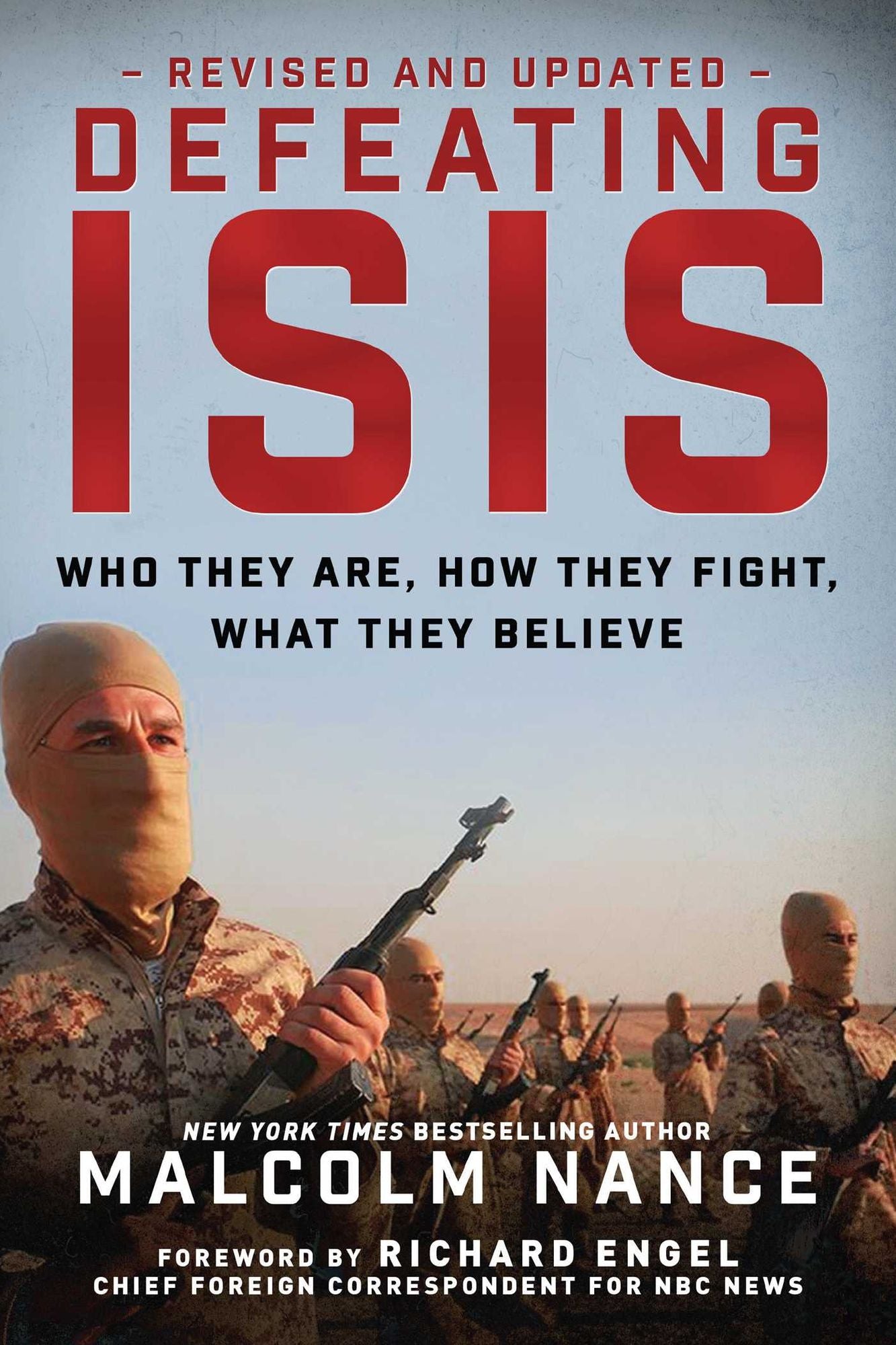 Defeating Isis: Who They Are, How They Fight, What They Believe