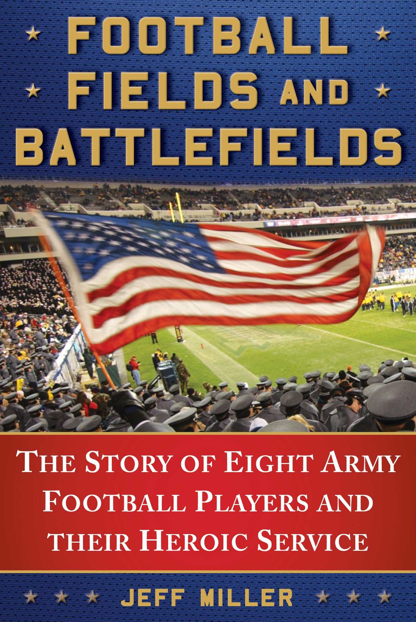Football Fields and Battlefields: The Story of Eight Army Players and their Heroic Service