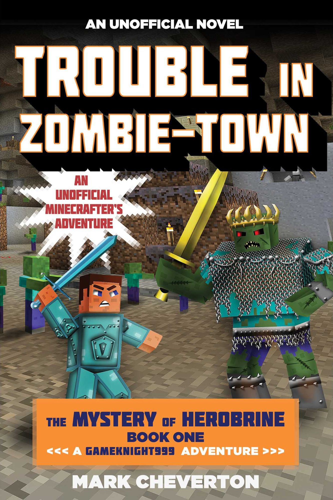 Trouble in Zombie-town: The Mystery of Herobrine: Book One: A Gameknight999 Adventure: An Unofficial Minecrafter's Adventure