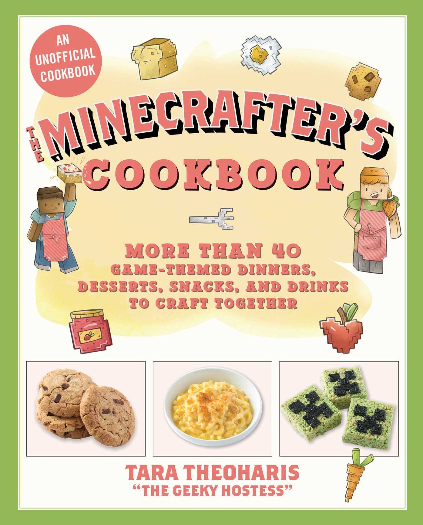 The Minecrafters Family Cookbook: More Than 40 Game-Themed Dinners, Desserts, Snacks, and Drinks to Craft Together