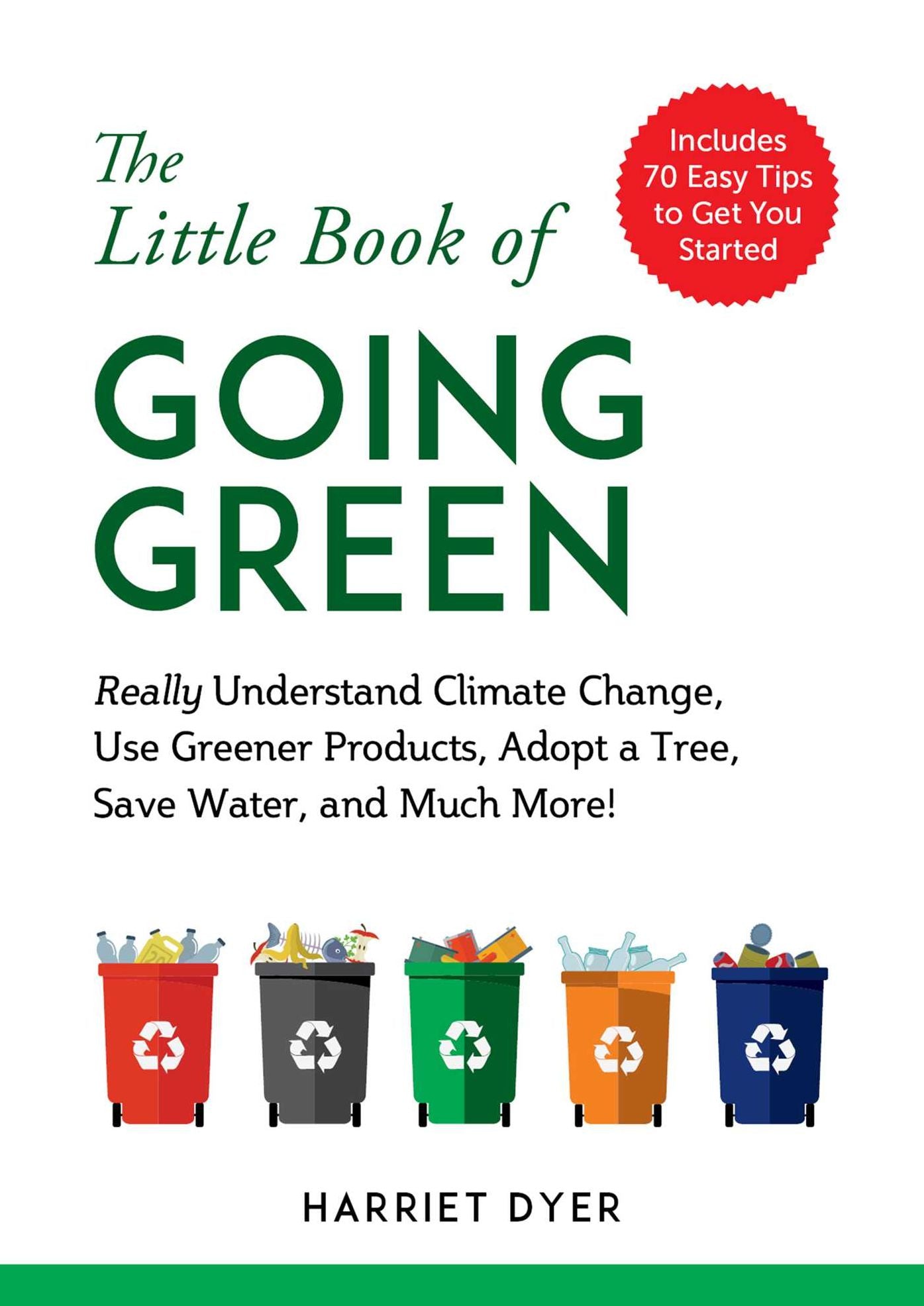 The Little Book of Going Green: A Beginner's Guide to Conversation, Recycling, and Saving the Earth