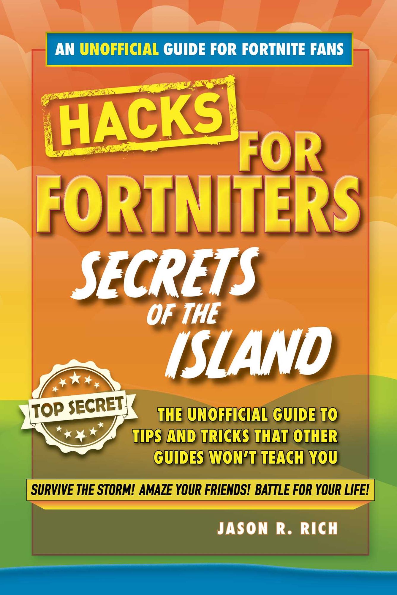 Fortnite Battle Royale Hacks: Secrets of the Island: The Unoffical Guide to Tips and Tricks That Other Guides Won't Teach You