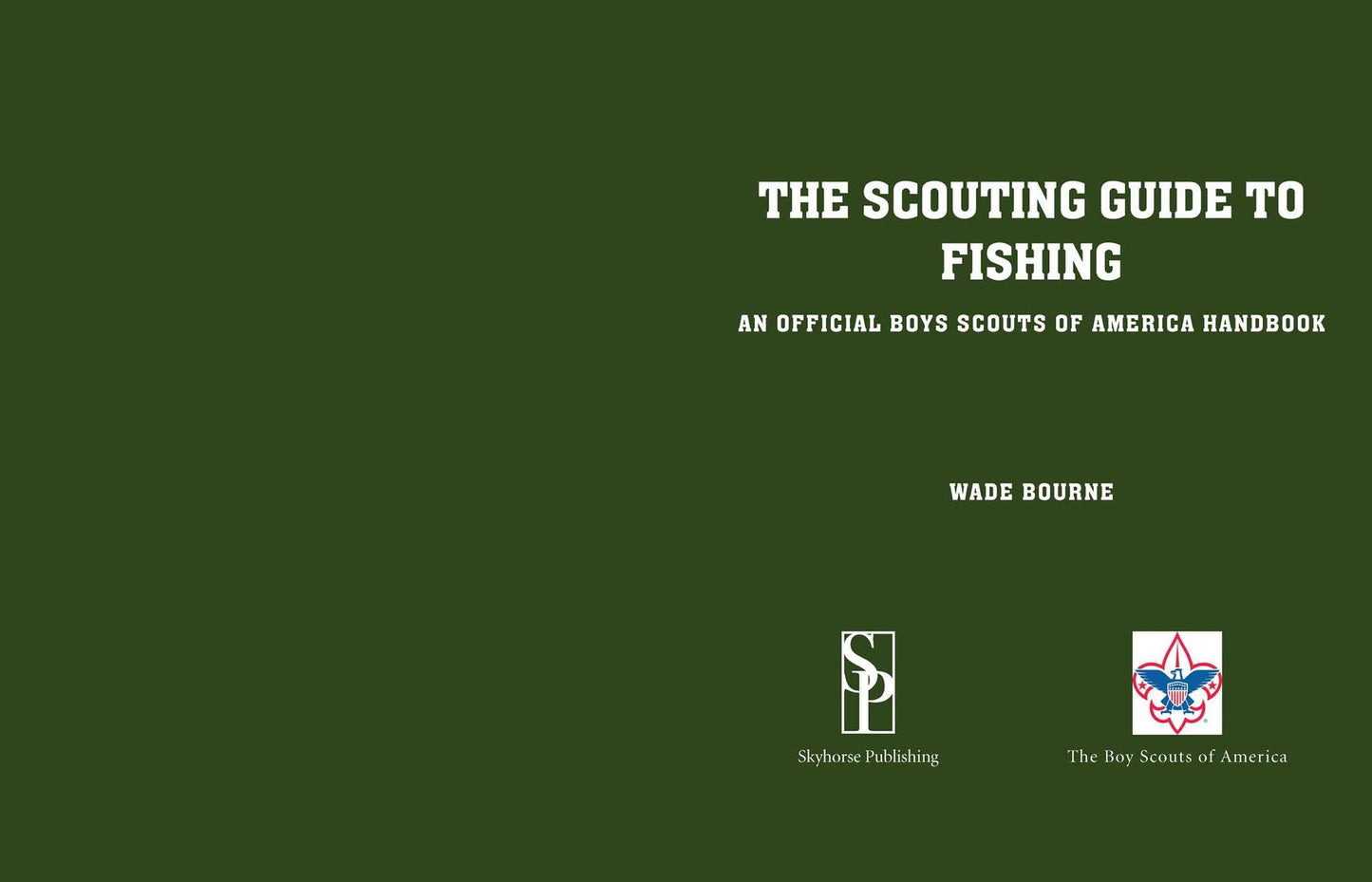 The Scouting Guide to Basic Fishing : 200 Essential Skills for Selecting Tackle, Tying Knots, Casting, and Catching Fish