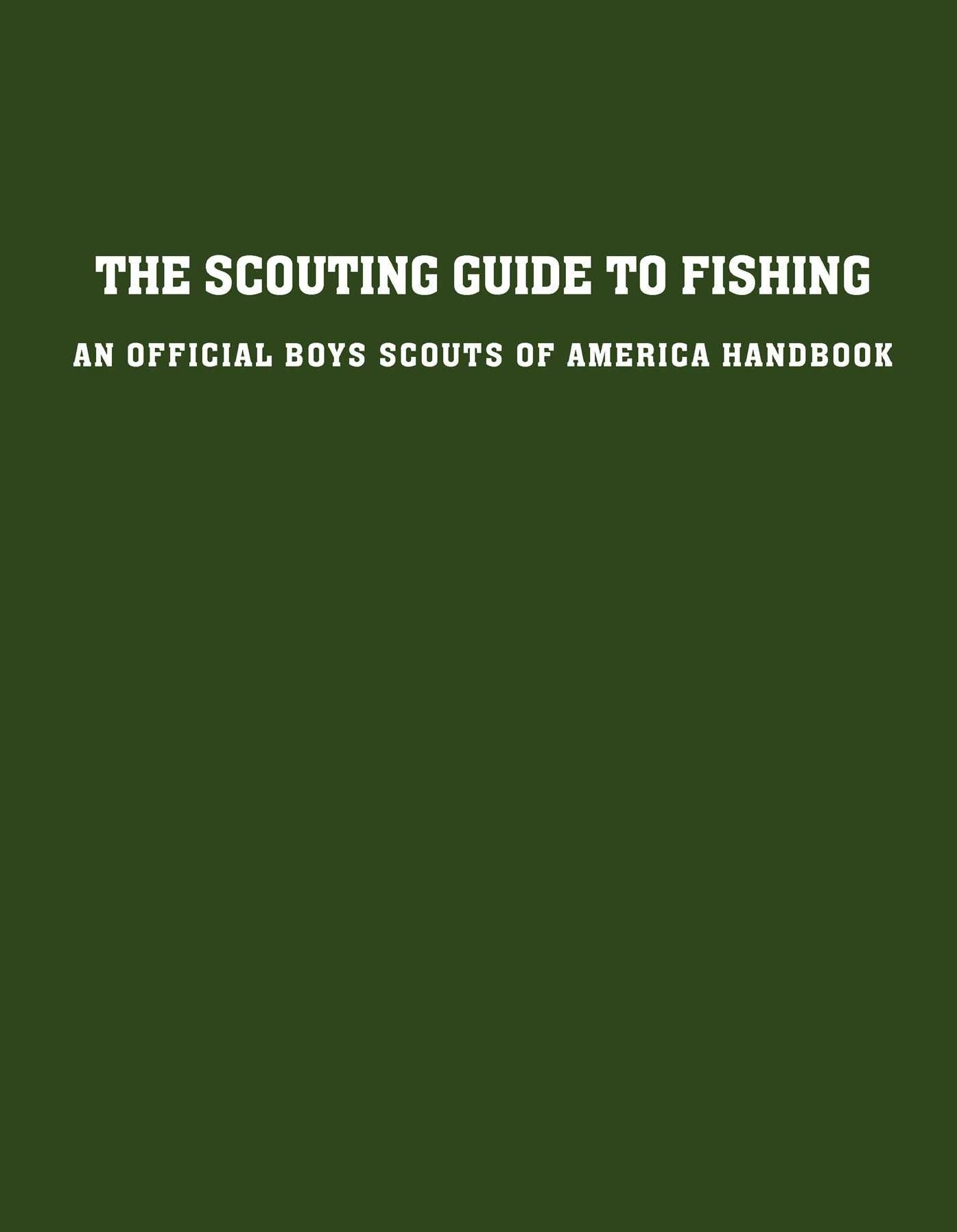 The Scouting Guide to Basic Fishing : 200 Essential Skills for Selecting Tackle, Tying Knots, Casting, and Catching Fish