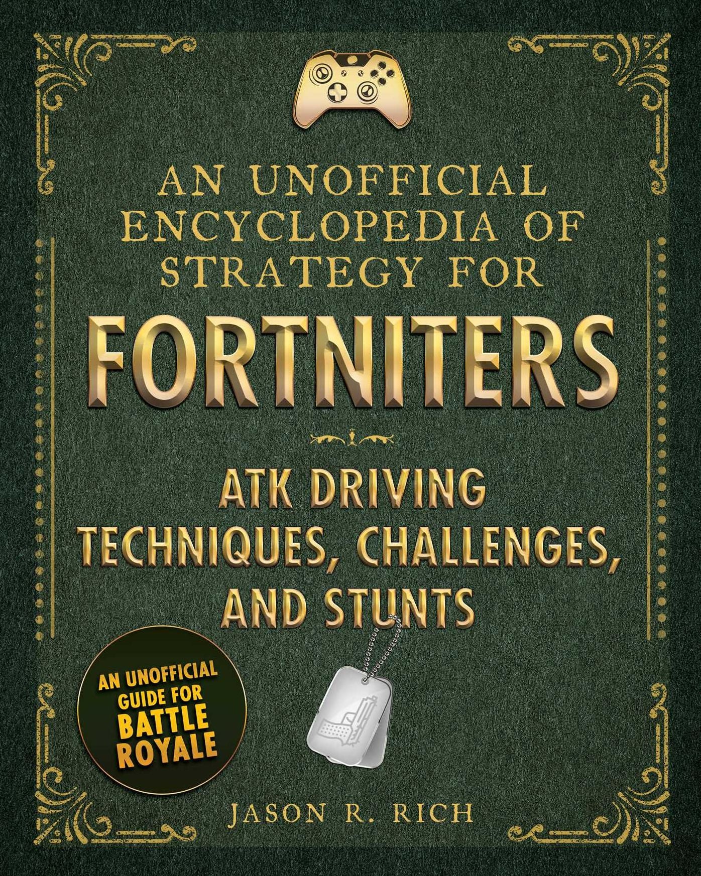 An Unofficial Encyclopedia of Strategy for Fortniters: Atk Driving Techniques, Challenges, and Stunts