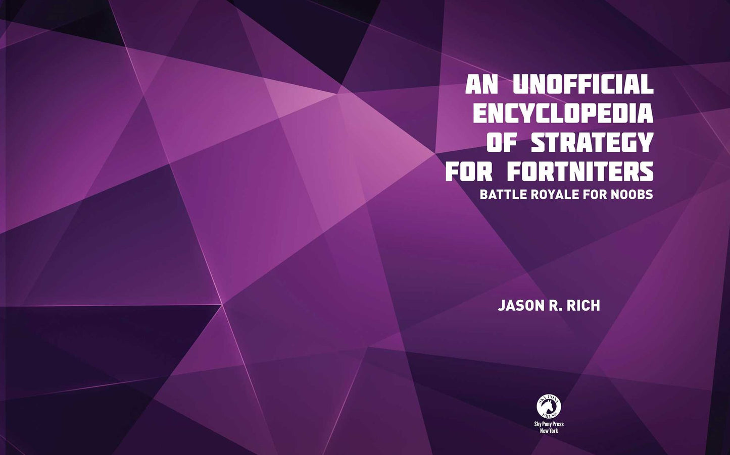 An Unofficial Encyclopedia of Strategy for Fortniters: Battle Royale for Noobs