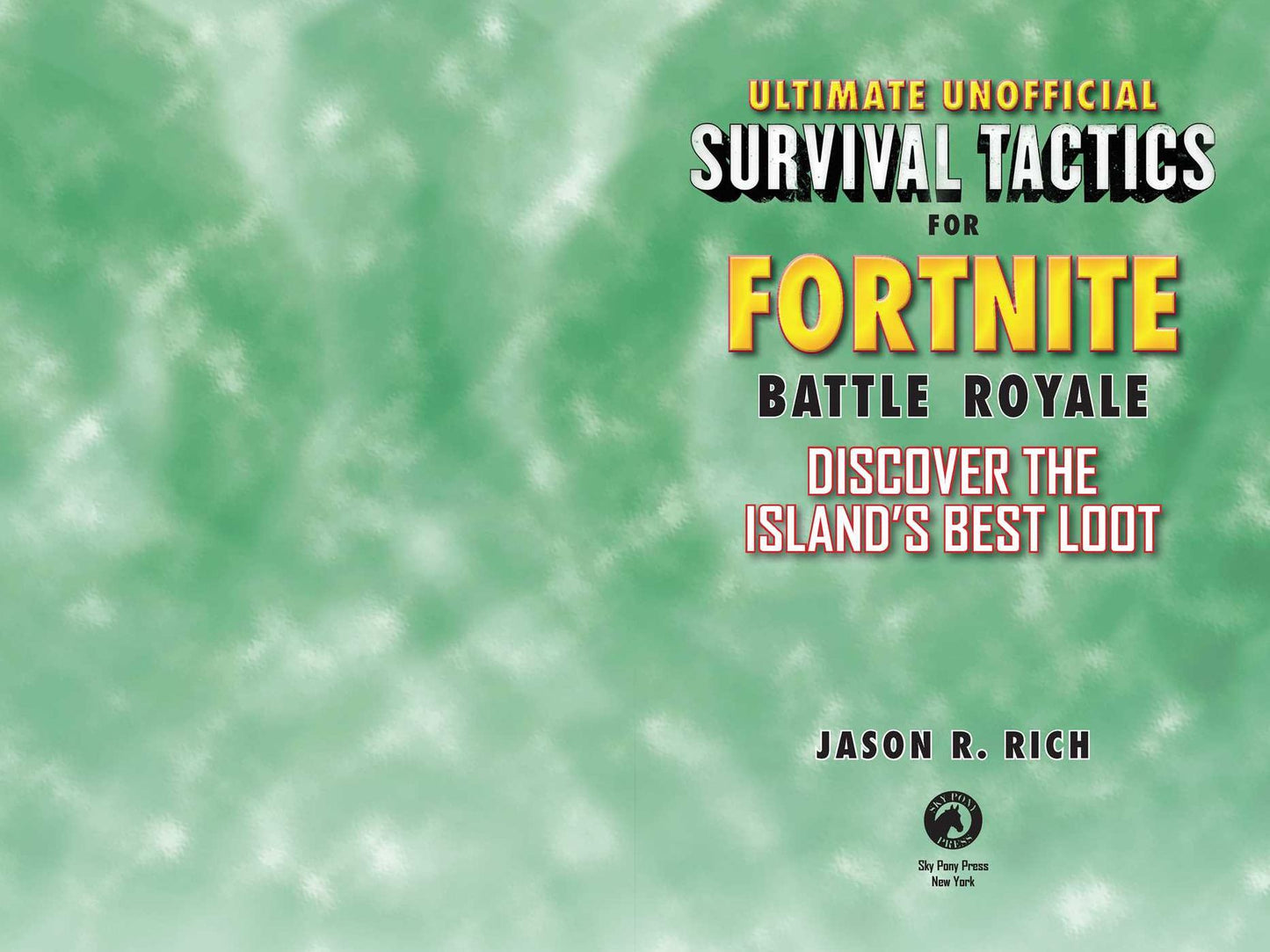 Ultimate Unofficial Survival Tactics for Fortnite Battle Royale: Discover the Island's Best Loot