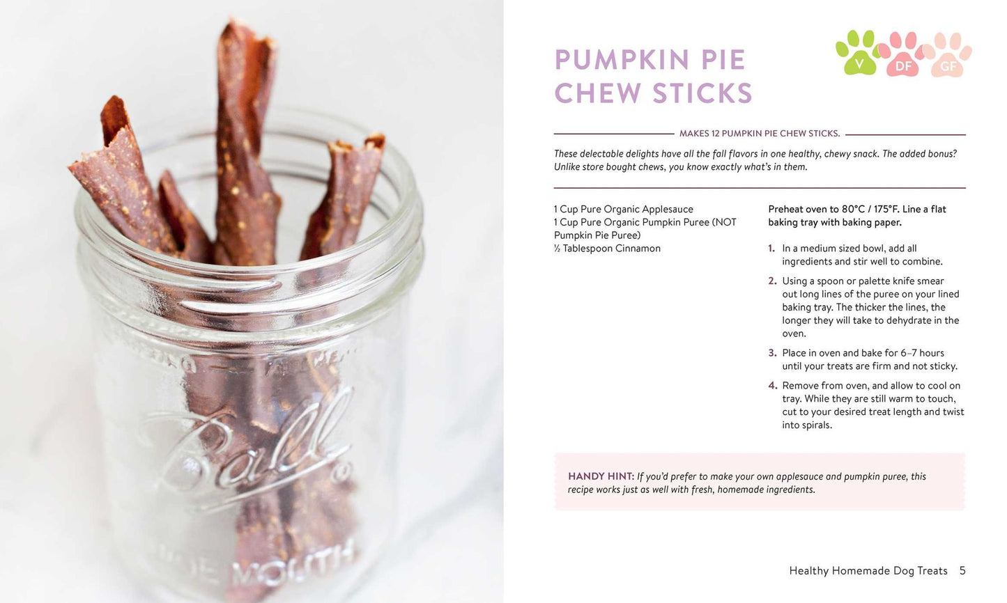 Healthy Homemade Dog Treats: More than 70 Simple & Delicious Treats for Your Furry Best Friend