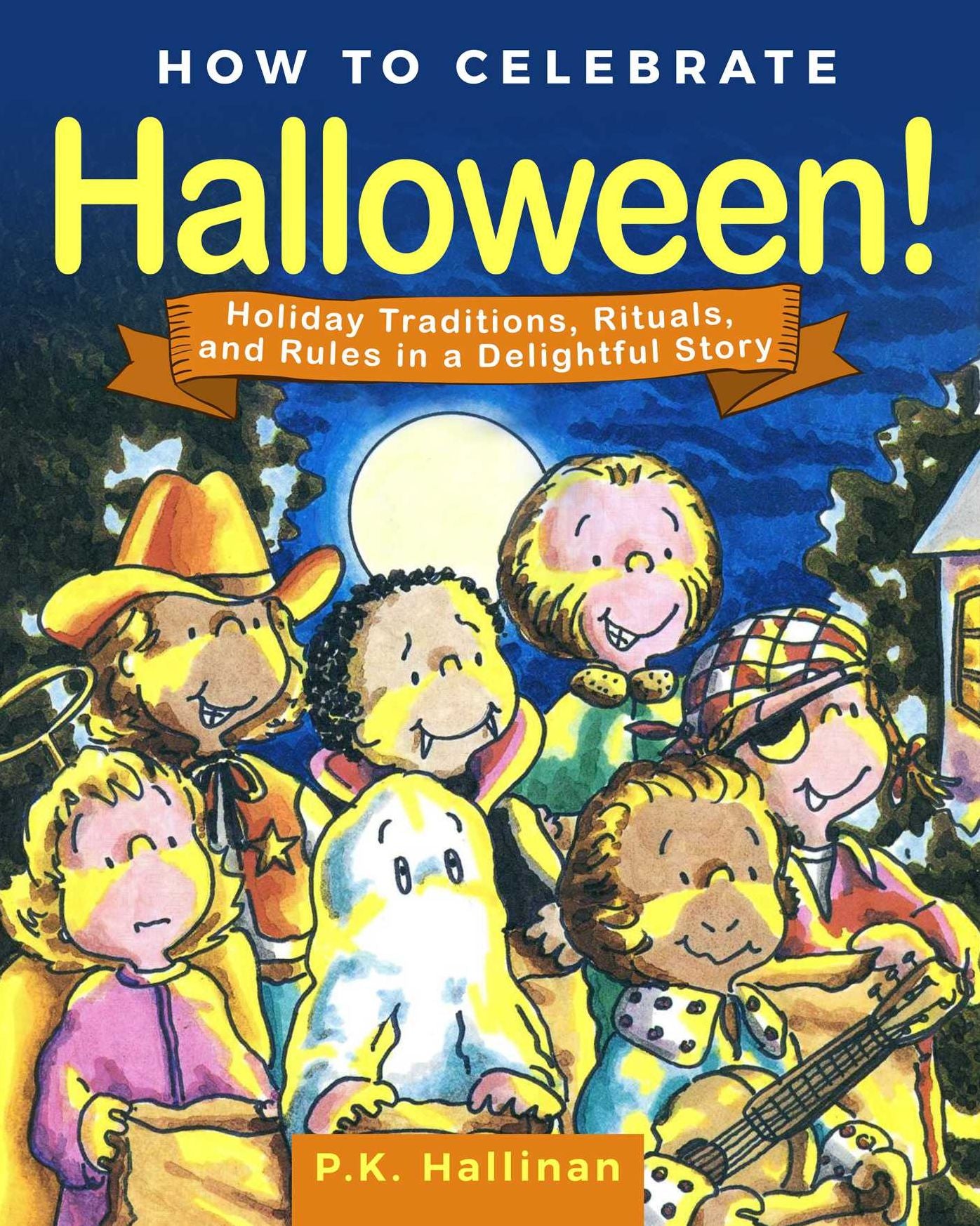 How to Celebrate Halloween! : Holiday Traditions, Rituals, and Rules in a Delightful Story