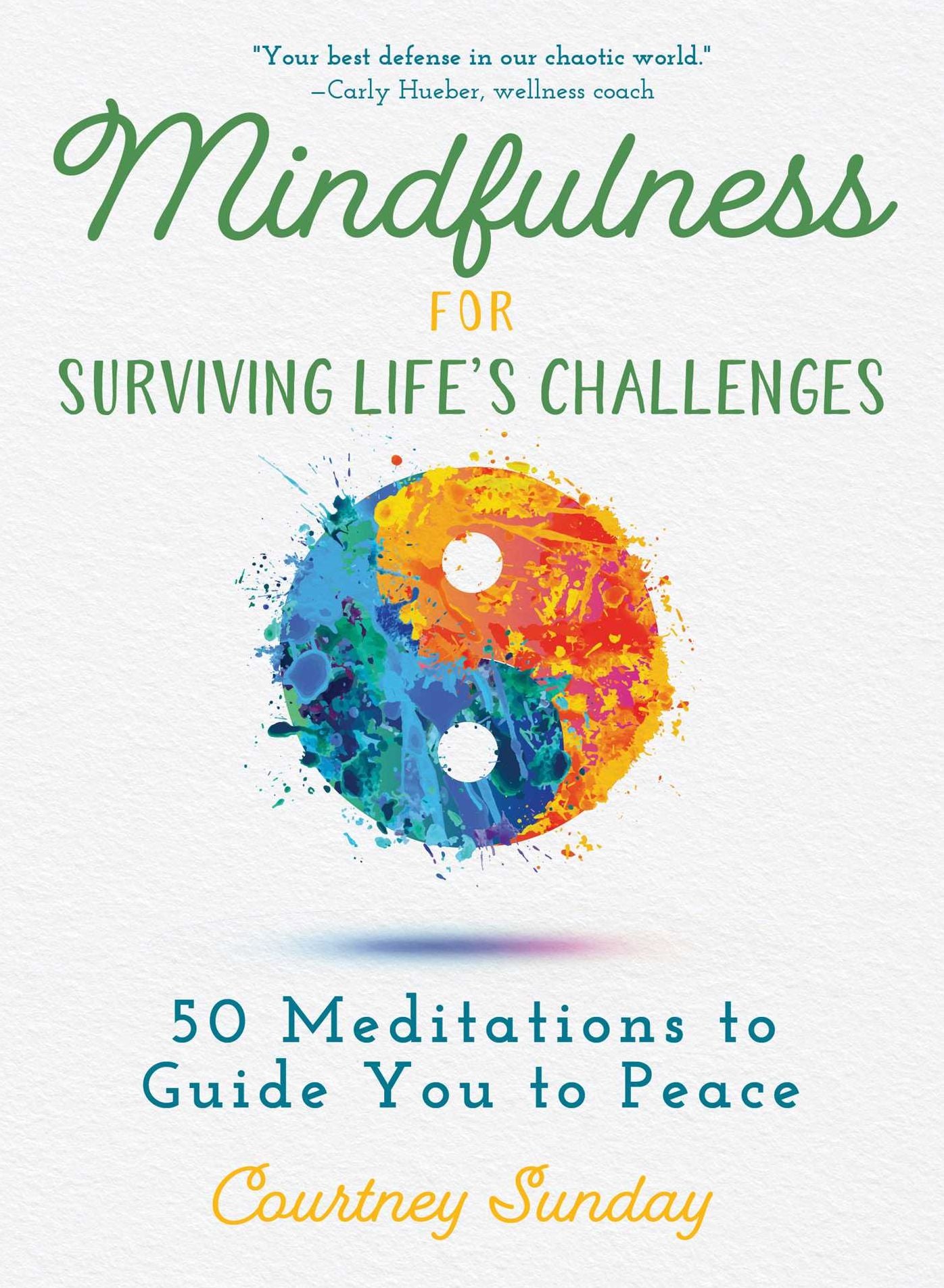 Mindfulness for Surviving Life's Challenges : 50 Meditations to Guide You to Peace