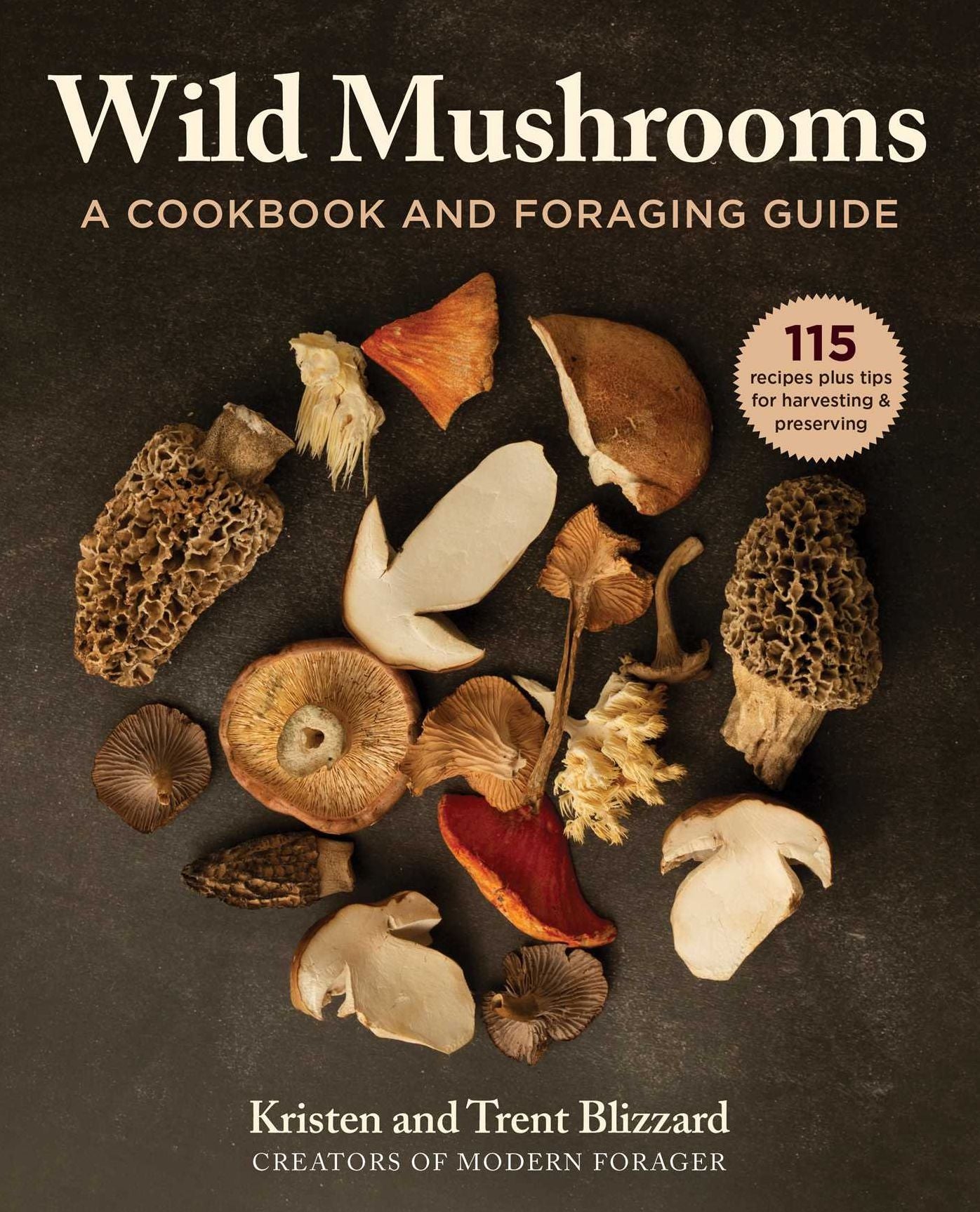 The Wild Mushrooms: How to Find, Store, and Prepare Foraged Mushrooms