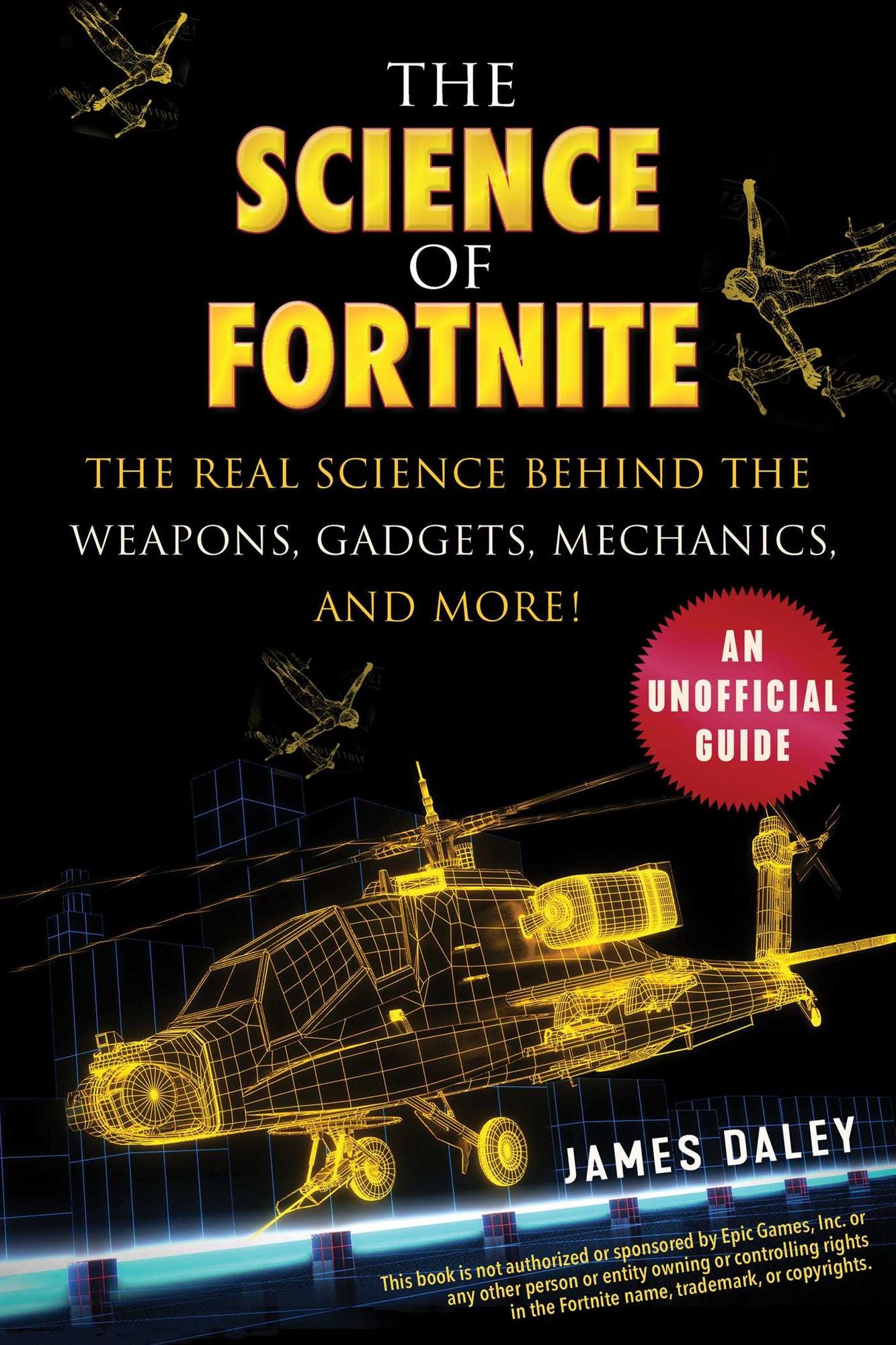 The Science of Fortnite : The Real Science Behind the Weapons, Gadgets, Mechanics, and More!