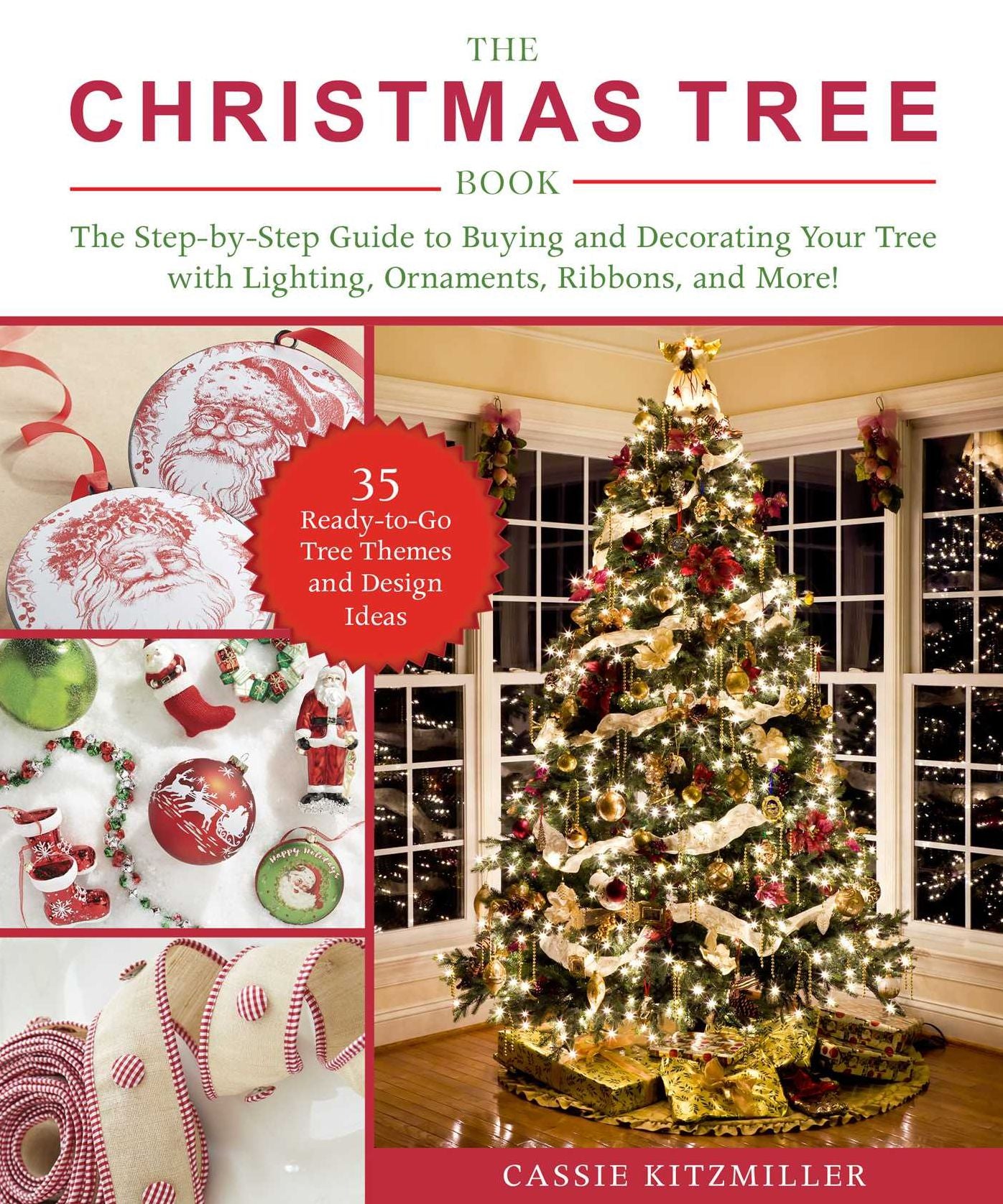 The Christmas Tree Book : The Step-by-step Guide to Buying and Decorating Your Tree With Lighting, Ornaments, Ribbons, and More!