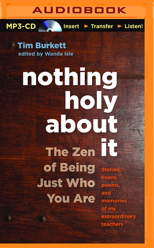 Nothing Holy About It: The Zen of Being Just Who You Are