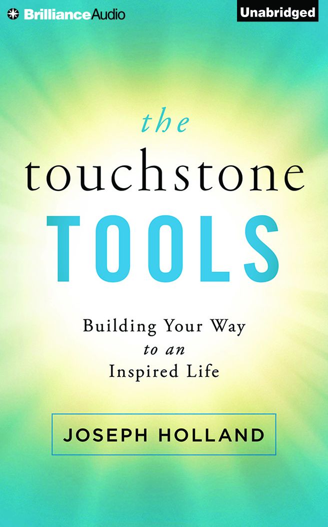 Touchstone Tools, The: Building Your Way to an Inspired Life