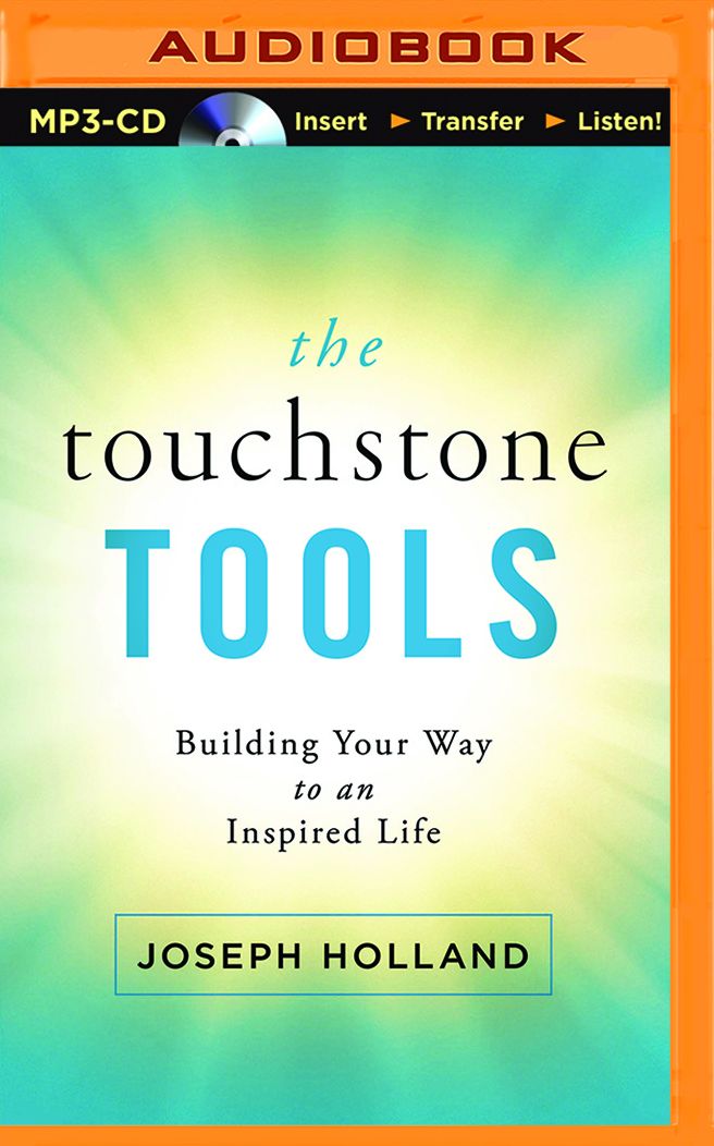 Touchstone Tools, The: Building Your Way to an Inspired Life