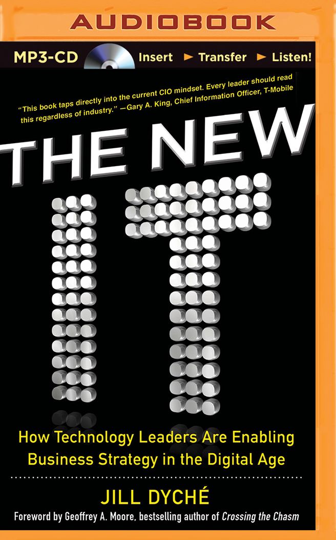 The New IT: How Technology Leaders Are Enabling Business Strategy in the Digital Age
