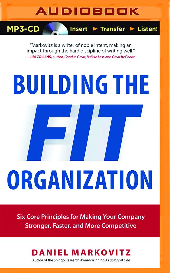 Building the Fit Organization: Six Core Principles for Making Your Company Stronger, Faster, and More Competitive