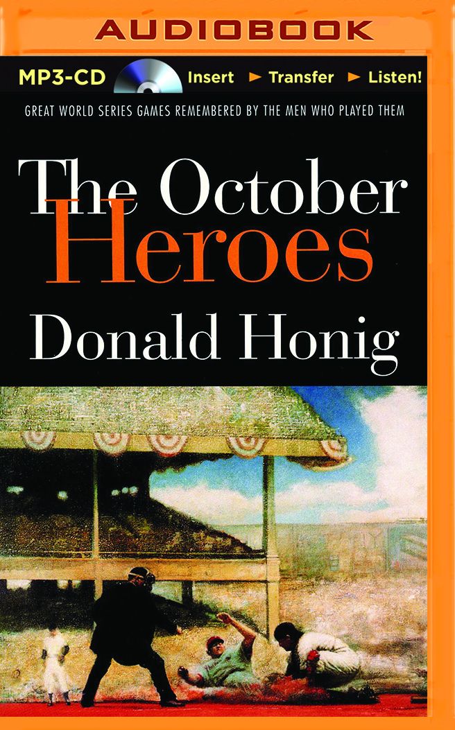October Heroes, The: Great World Series Games Remembered by the Men Who Played Them