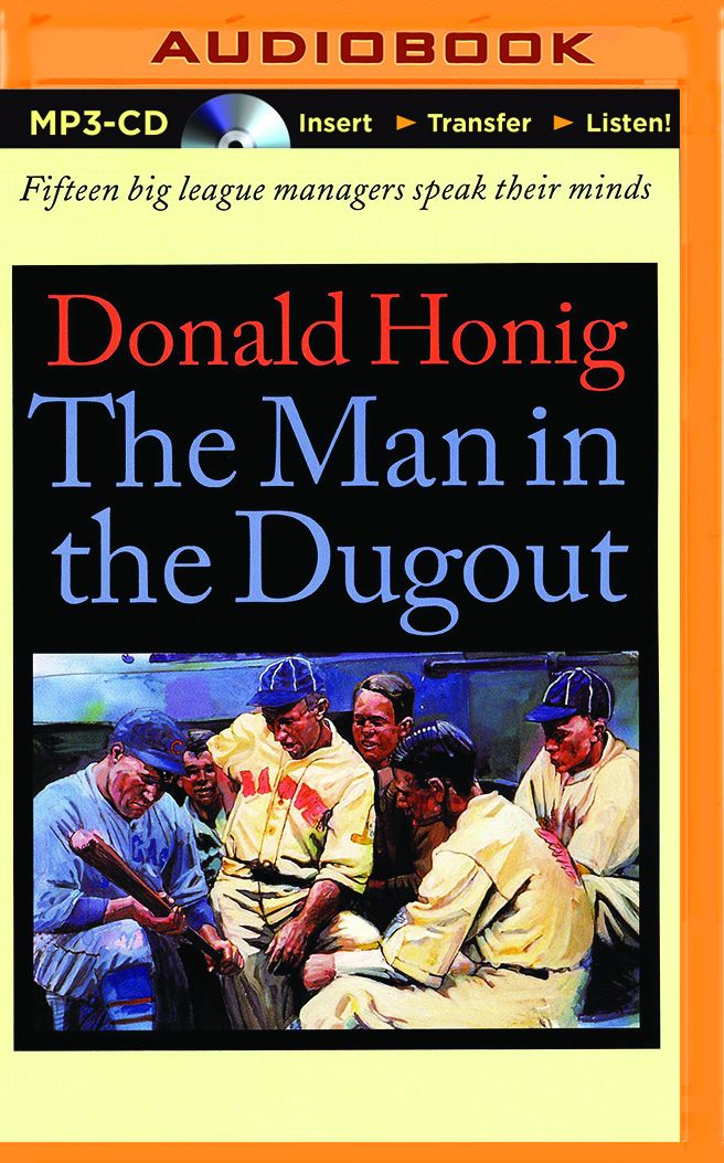 Man in the Dugout, The: Fifteen Big League Managers Speak Their Minds
