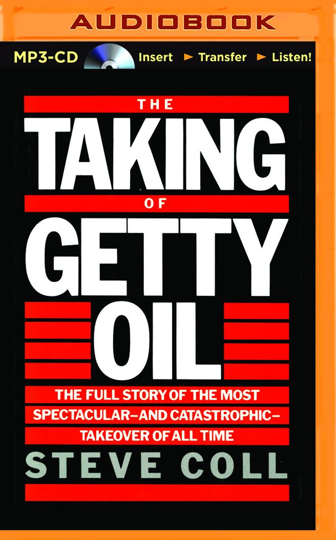 The Taking of Getty Oil: The Full Story of the Most Spectacular-and Catastrophic-Takeover of All