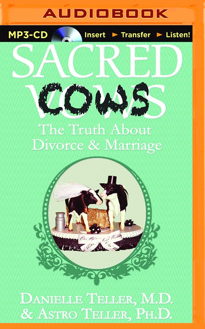 Sacred Cows: The Truth about Divorce and Marriage