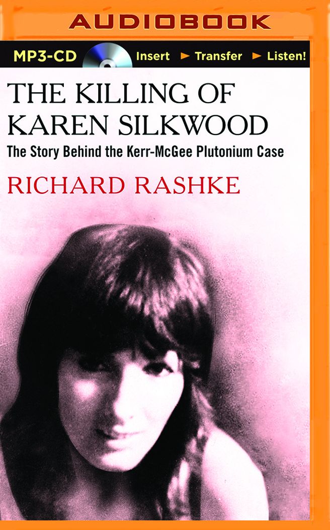 Killing of Karen Silkwood, The: The Story Behind the Kerr-McGee Plutonium Case